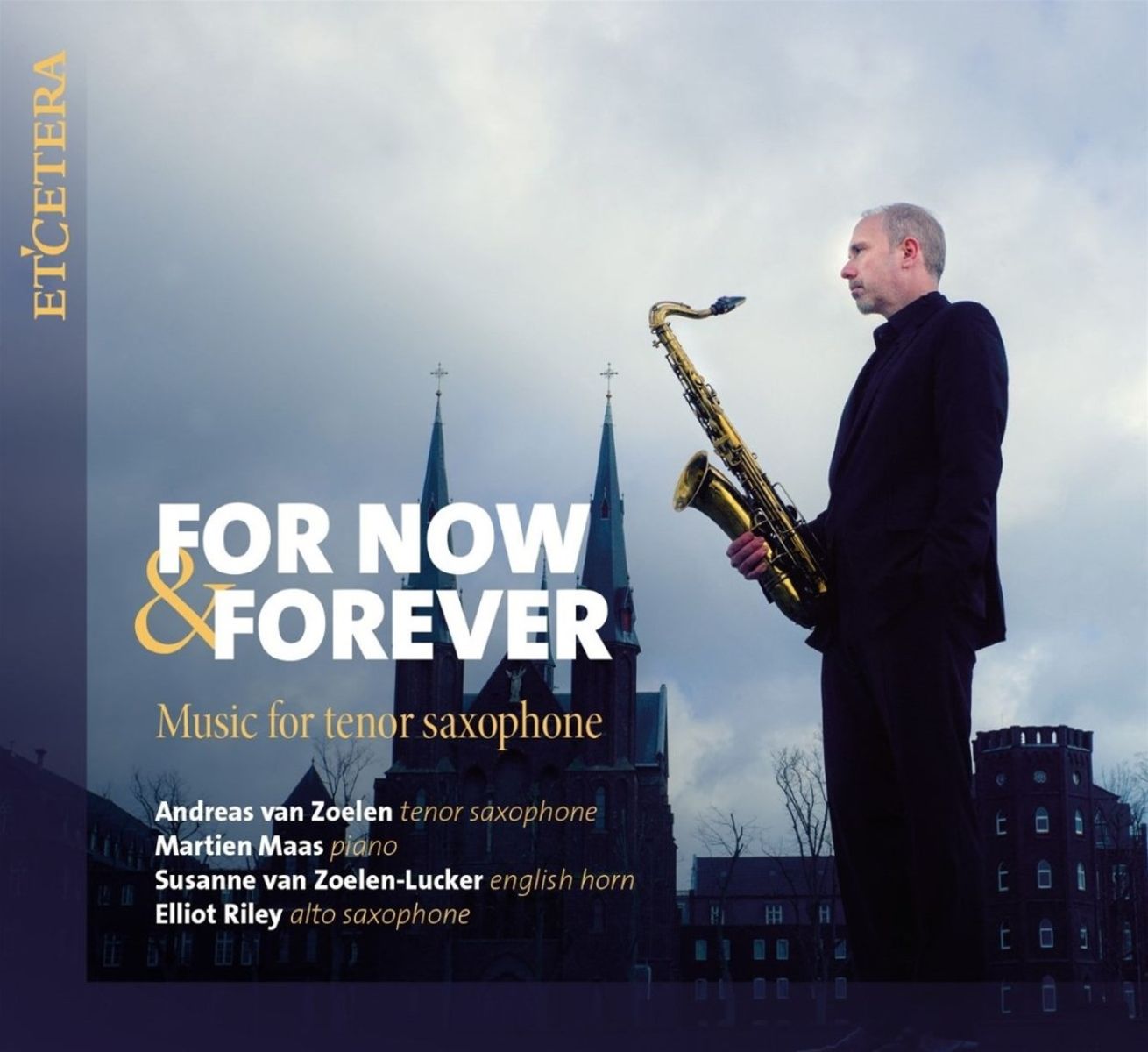 Afbeelding van Andreas Van Zoelen, Martien Maas, Susanne van Zoelen-Lucker - For Now & Forever. Music For Tenor Saxophone