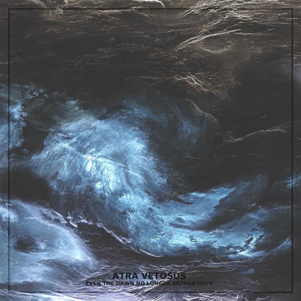 Afbeelding van Atra Vetosus - Even The Dawn No Longer Brings Hope