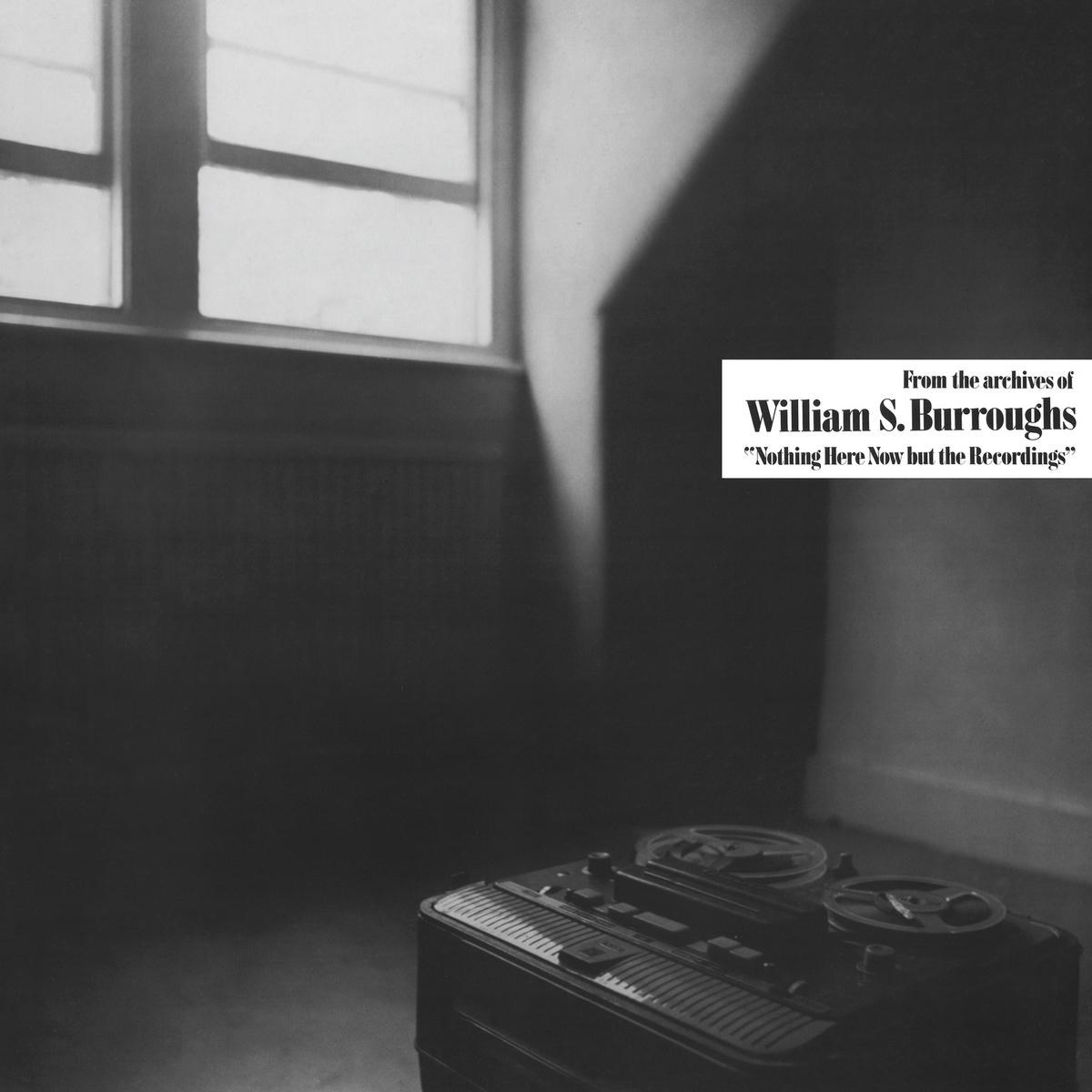 Afbeelding van William S. Burroughs - Nothing Here Now But The Recordings