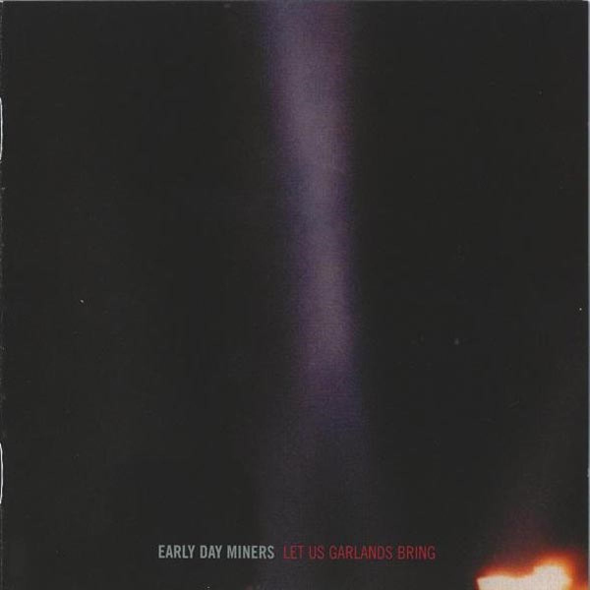 Early Day Miners - Let Us Garlands Bring