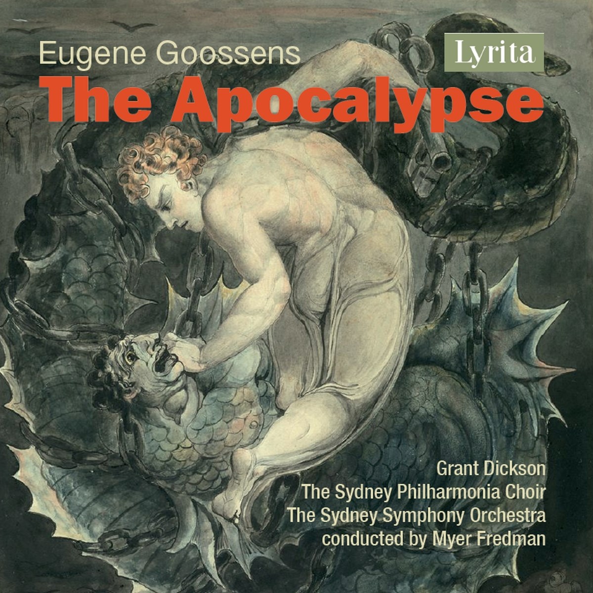 Grant Dickson, The Sydney Philharmonia Choir, The Sydney Symphony Orchestra, Myer Fredman - Goossens: The Apocalypse