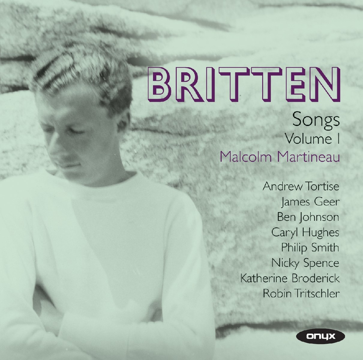 Malcolm Martineau, Andrew Tortise, James Geer, Ben Johnson (31), Caryl Hughes, Philip Smith, Nicky Spence, Katherine Broderick, Robin Tritschler - Britten: Songs Volume 1
