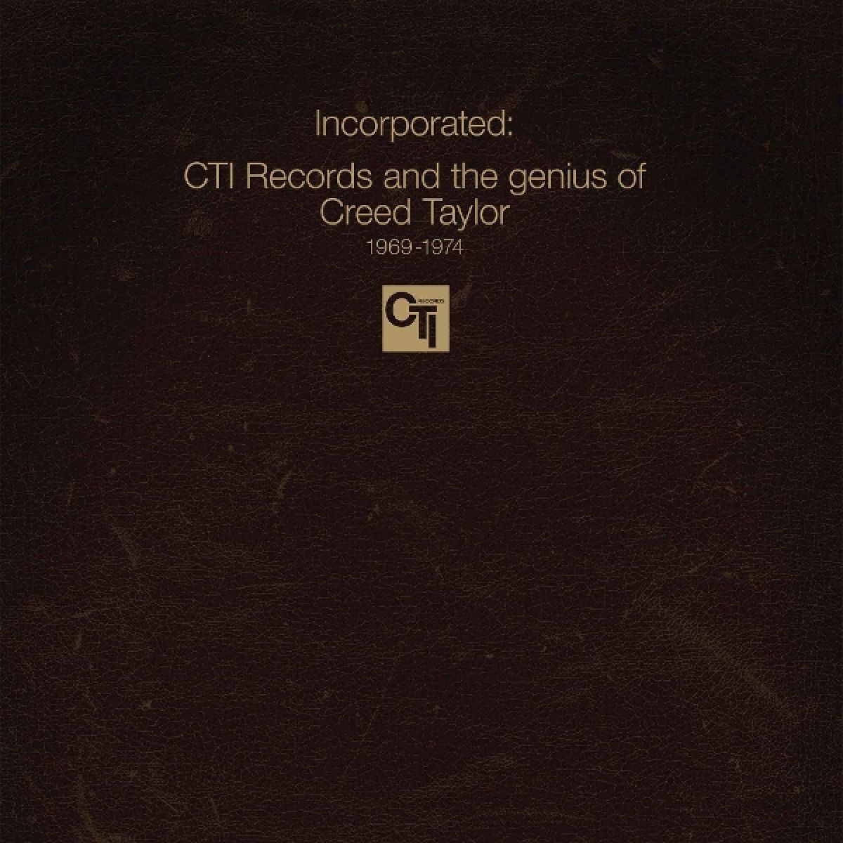 Incorporated! CTI Records And The Genius Of Creed Taylor
