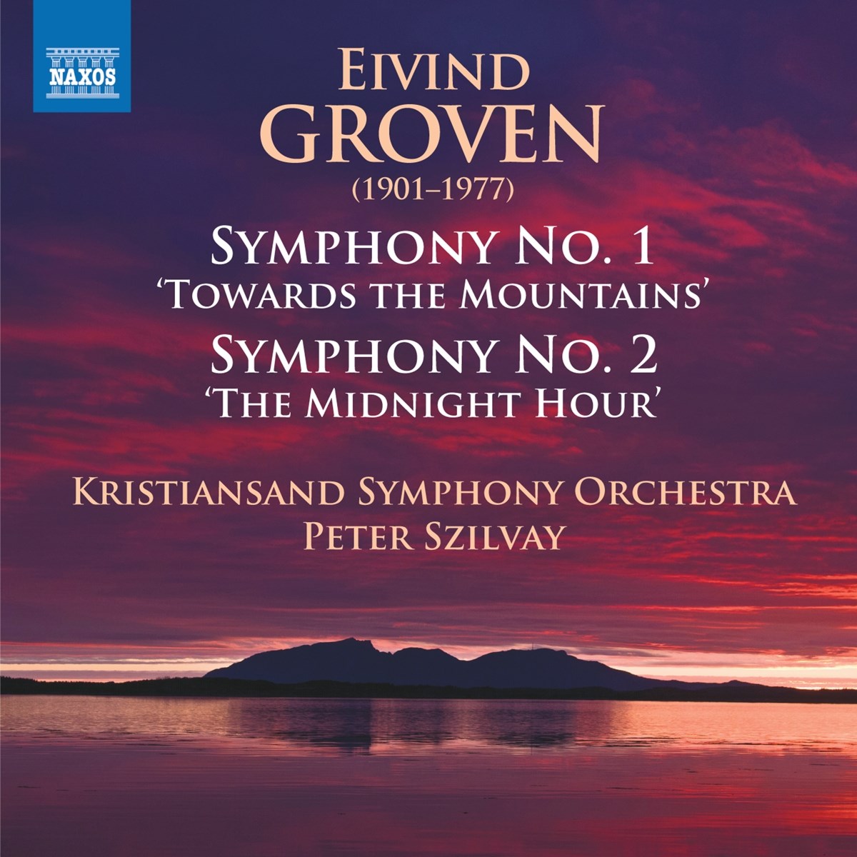 Kristiansand Symfoniorkester, Peter Szilvay - Groven: Symphony No.1 'Towards The Mountains' | Symphony No.2 'The Midnight Hour