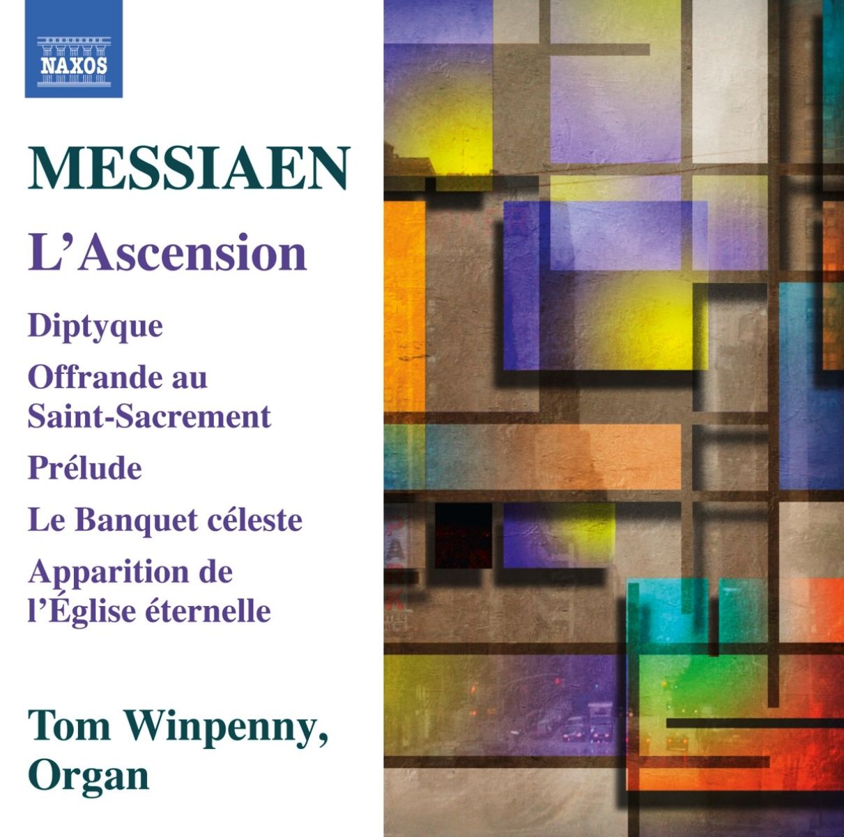 Tom Winpenny - Messiaen: L' Ascension | Diptyque | Offrande Au Saint-Sacrement | Prélude | Le Banquet Céleste | Apparition De L'Église Éternelle