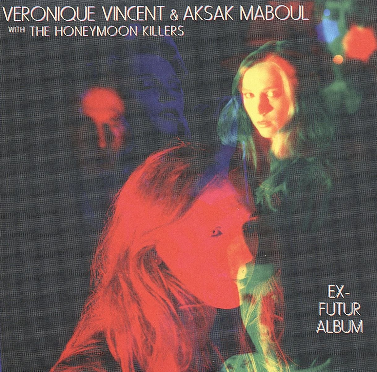 Véronique Vincent & Aksak Maboul With The Honeymoon Killers - Ex-Futur Album