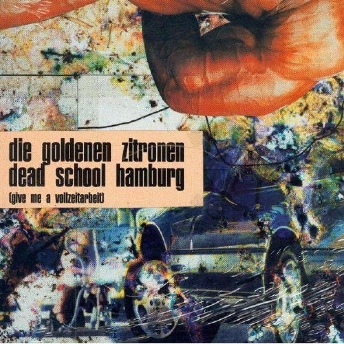 Afbeelding van Die Goldenen Zitronen - Dead School Hamburg (Give Me A Vollzeitarbeit)
