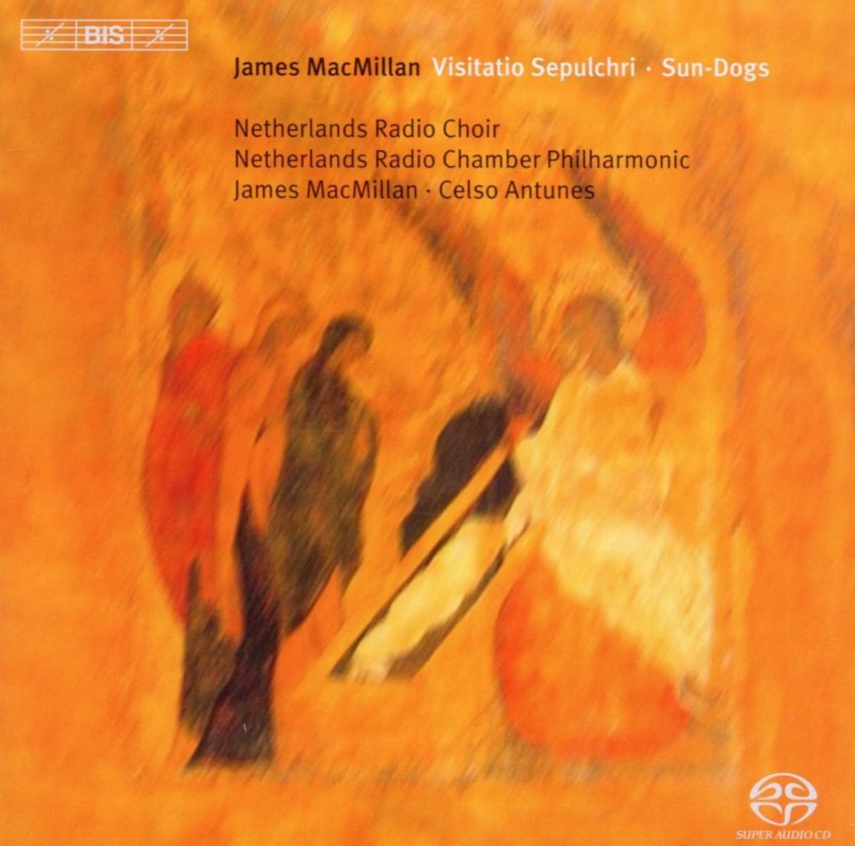 Netherlands Radio Choir & Chamber Philharmonic, Ja,es Mac Millan - MacMillan: Visitatio Sepulchri | Sun-Dogs