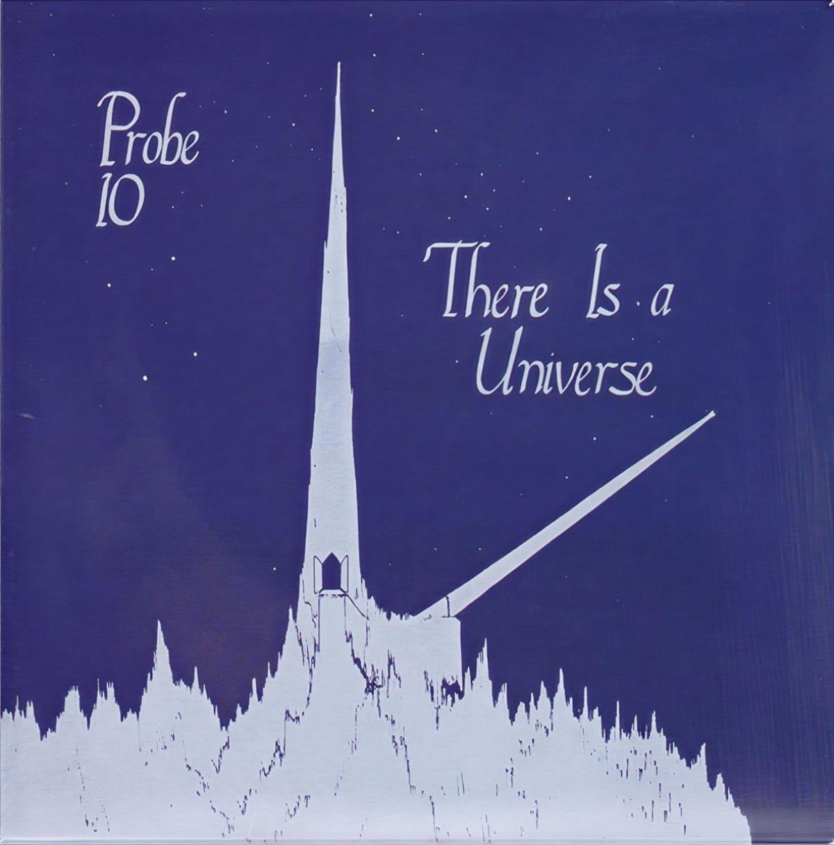 Probe 10 - There Is A Universe