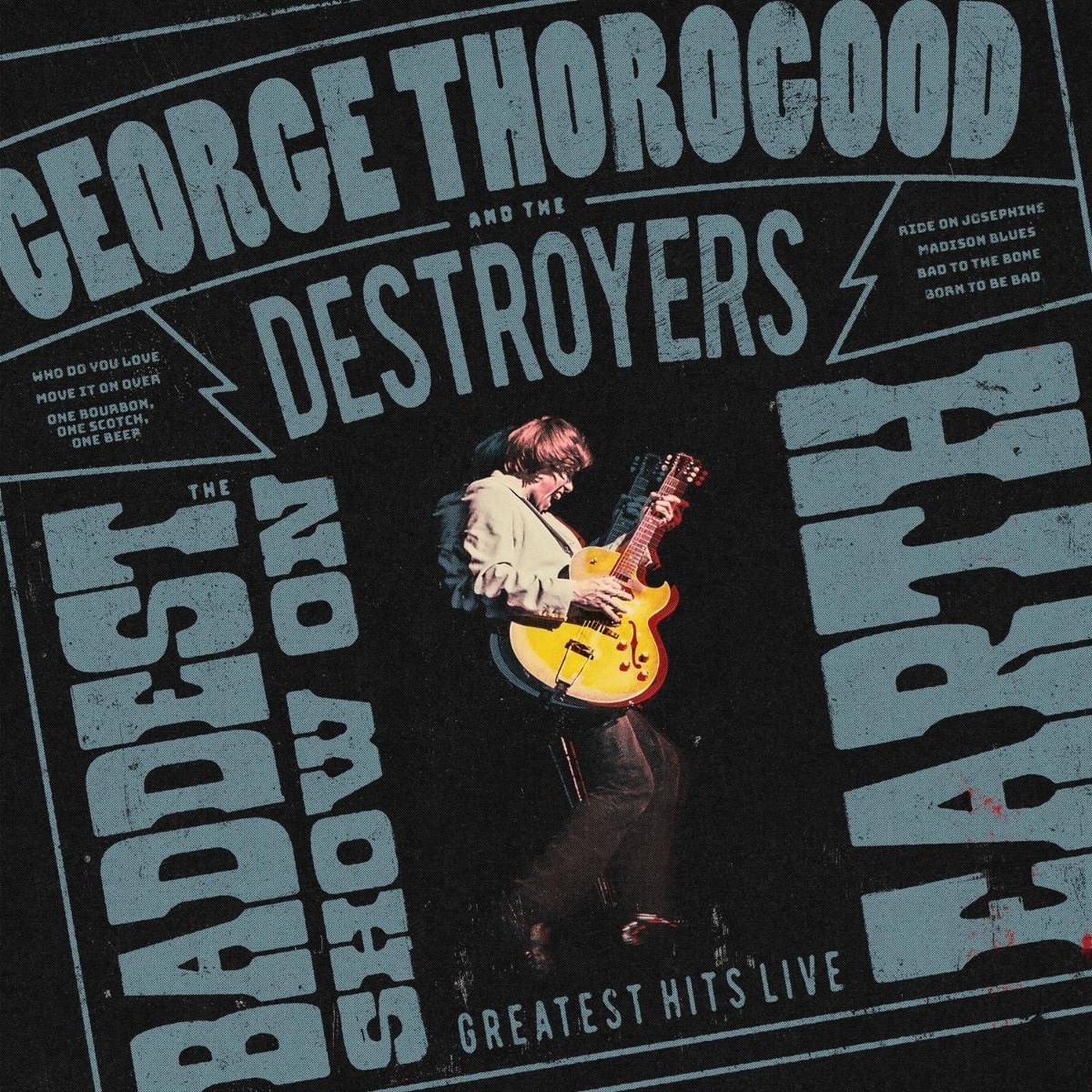 Afbeelding van George Thorogood & The Destroyers - The Baddest Show On Earth: Greatest Hits Live
