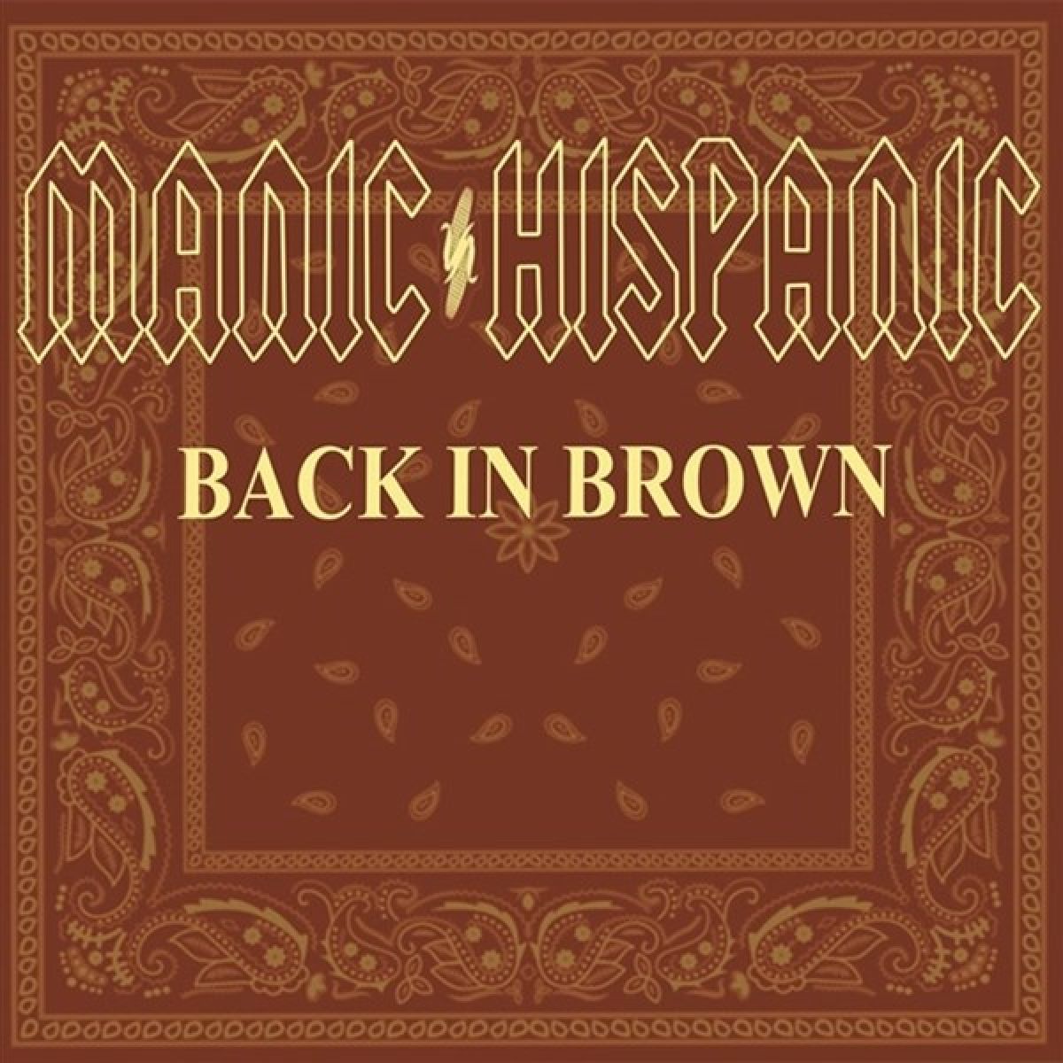 Manic Hispanic - Back in Brown