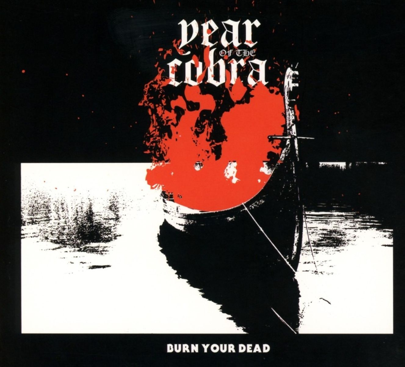 Afbeelding van Year Of The Cobra - Burn Your Dead