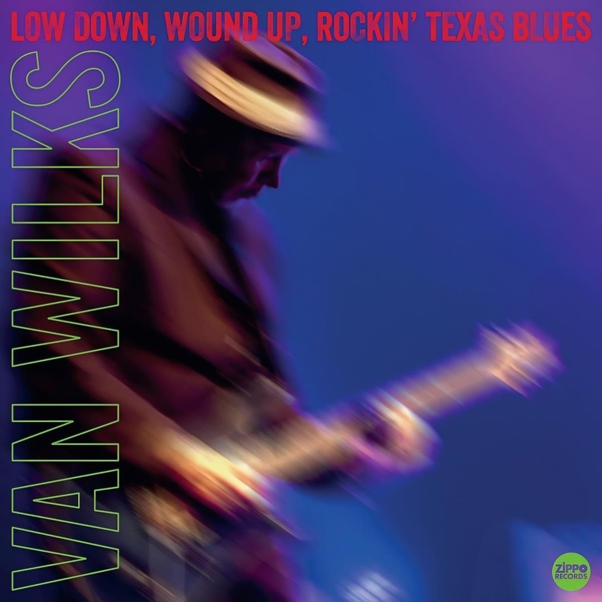 Van Wilks - Low Down, Wound Up, Rockin' Texas Blues