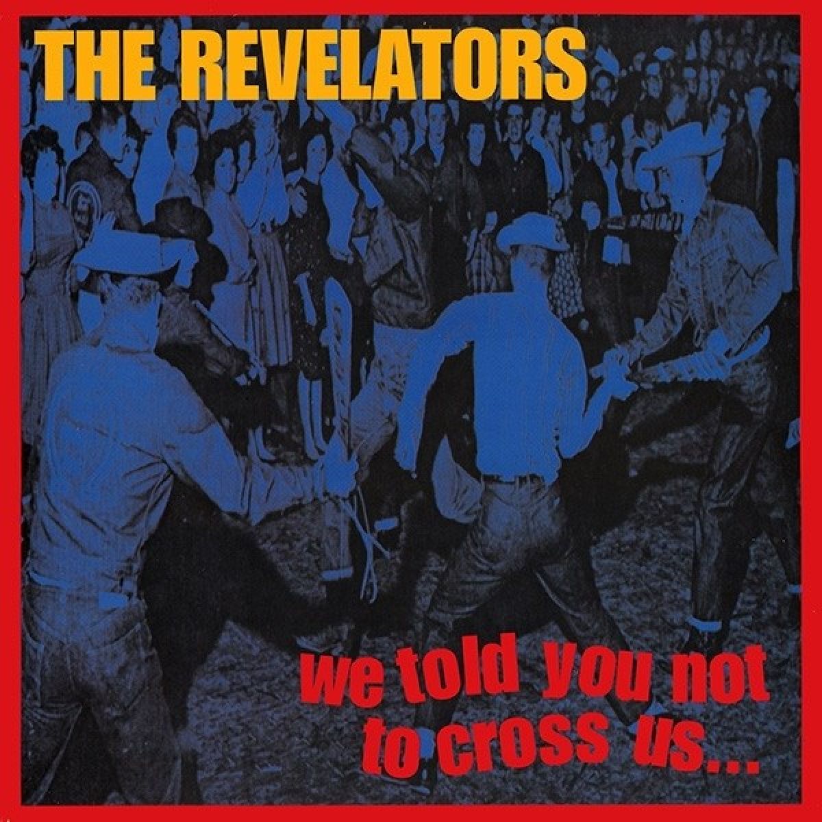 The Revelators - We Told You Not To Cross Us...
