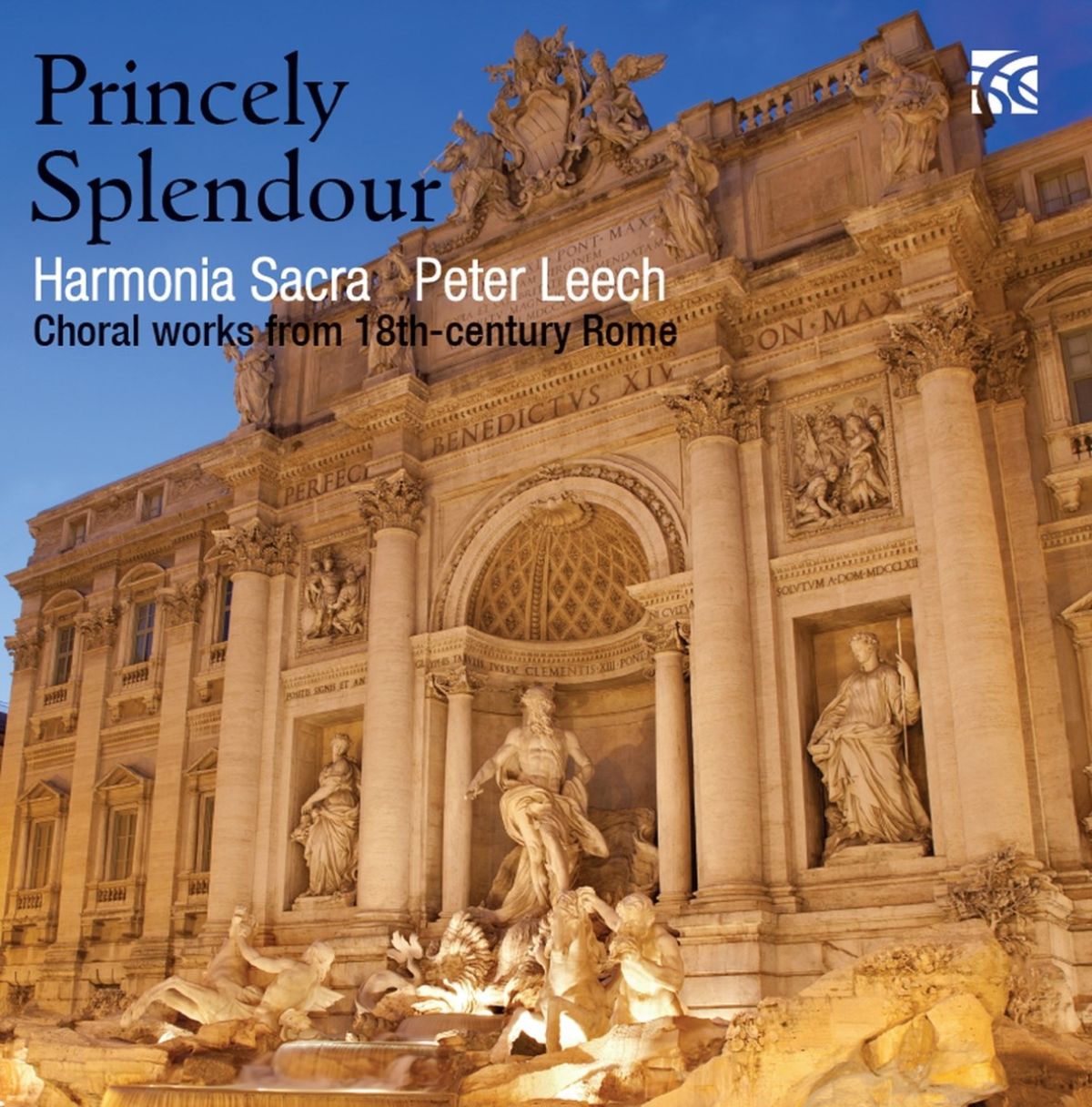Harmonia Sacra, Peter Leech - Princely Splendour: Choral Works From 18th Century Rome
