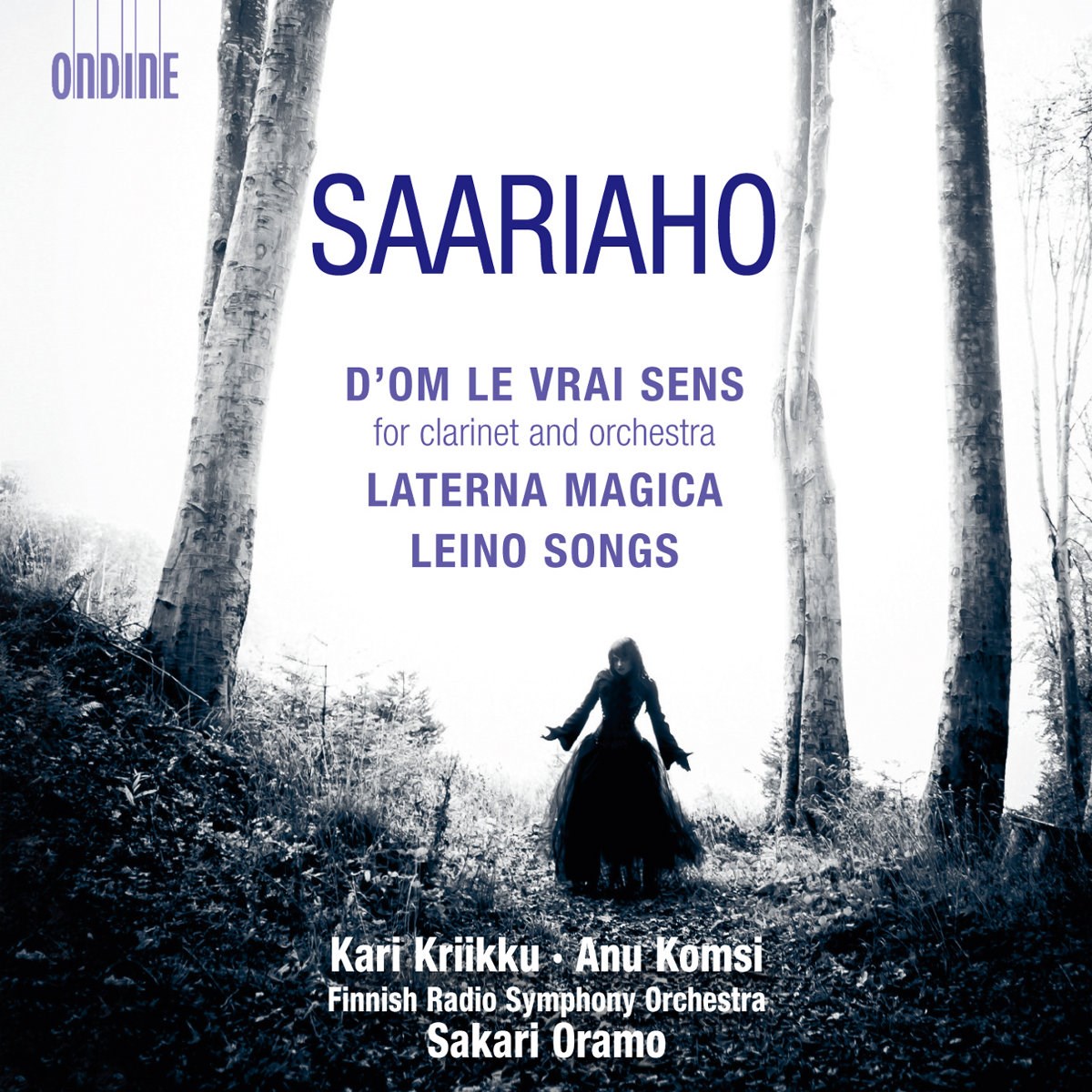 Afbeelding van Kari Kriikku, Anu Komsi, Finnish Radio Symphony Orchestra - Saariaho: D'Om Le Vrai Sens (For Clarinet And Orchestra) · Laterna Magica · Leino Songs