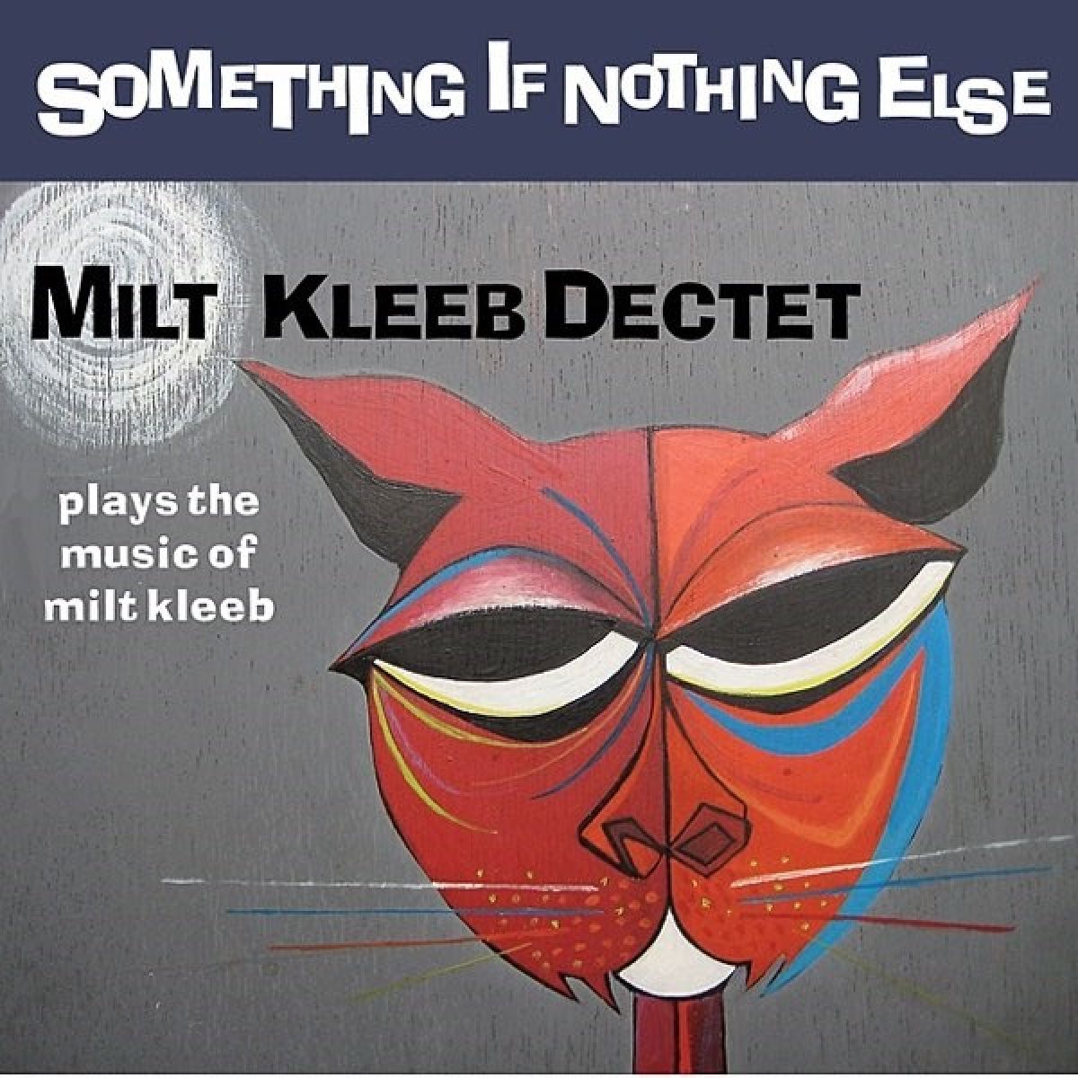 Afbeelding van Milt Kleeb Dectet - Something If Nothing Else