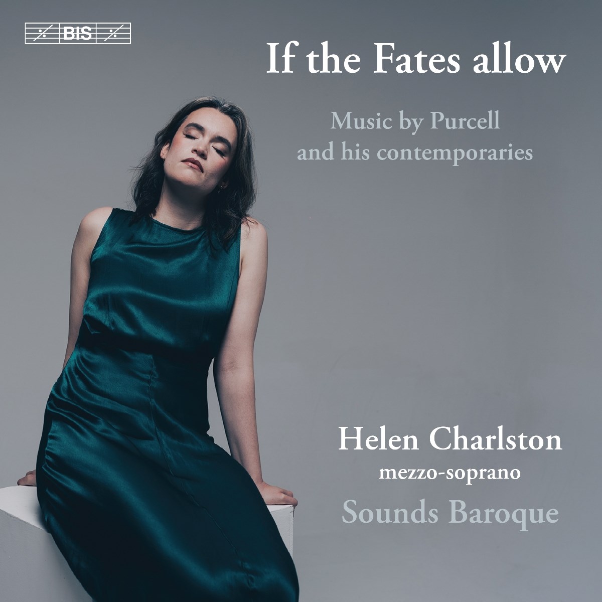 Helen Charlston, Sounds Baroque - If The Fates Allow: Music By Purcell And His Contemporaries