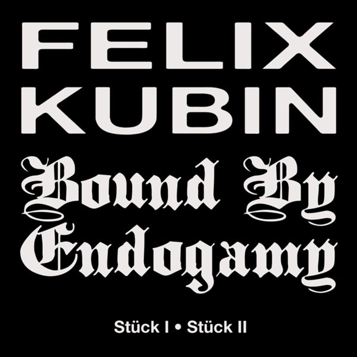 Afbeelding van Bound By Endogamy X Felix Kubin - Stück I/Stück II