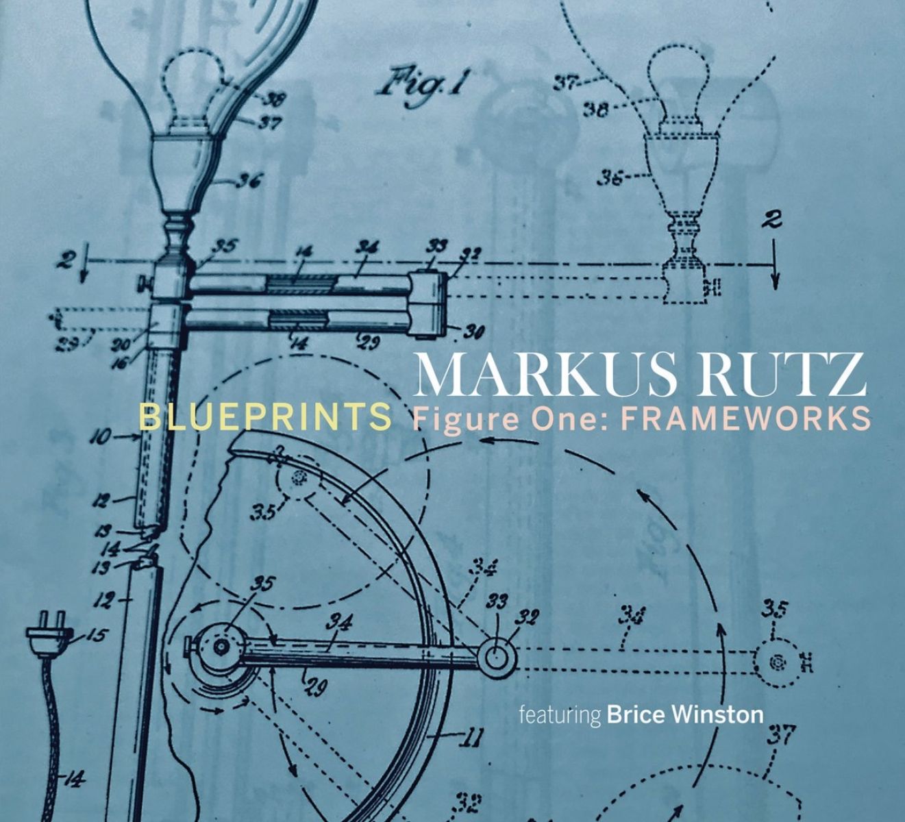 Markus Rutz Featuring Brice Winston - Blueprints/Figure One: Frameworks