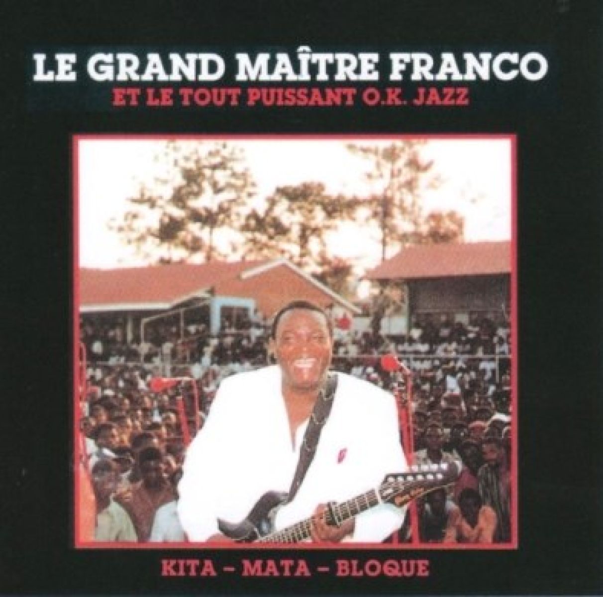 Afbeelding van Le Grand Maître Franco et Le Tout Puissant O.K. Jazz - Kita-Mata-Bloque