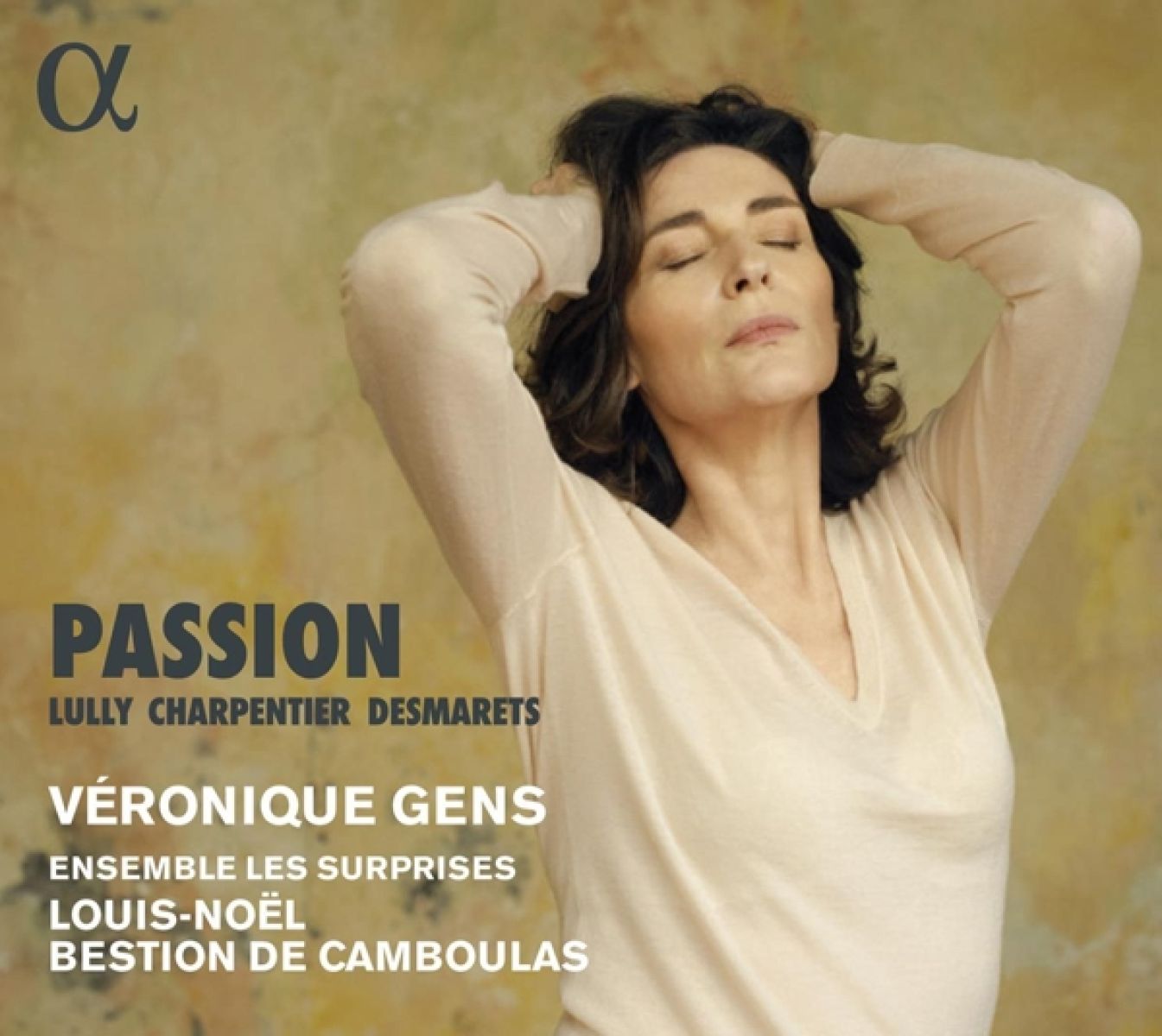 Véronique Gens, Ensemble Les Surprises, Louis-Noël Bestion de Camboulas - Lully, Charpentier & Desmarets: Passion