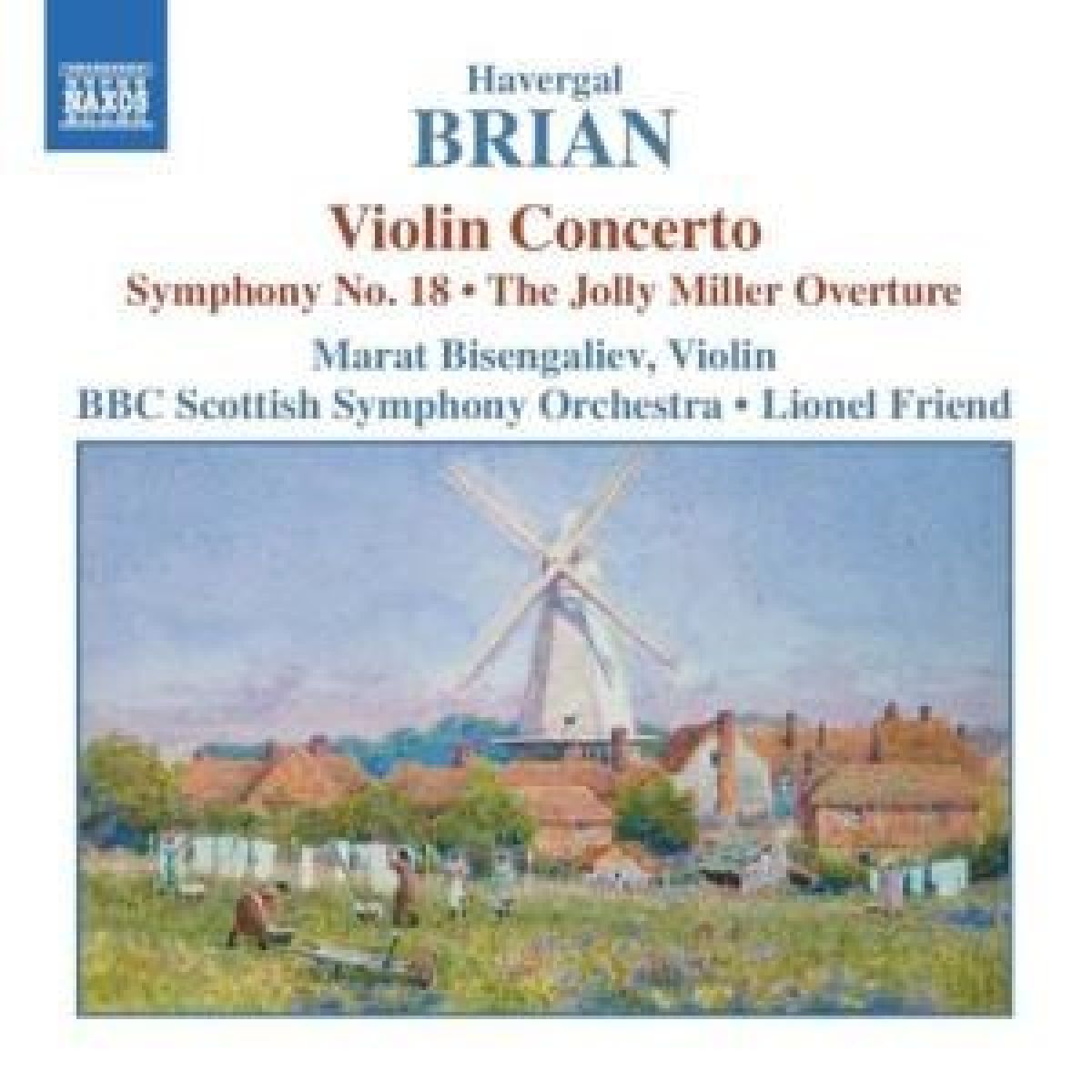 Afbeelding van Marat Bisangeliev, BBC Scottish Symphony Orchestra, Lionel Friend - Brian: Violin Concerto | Symphony No.18