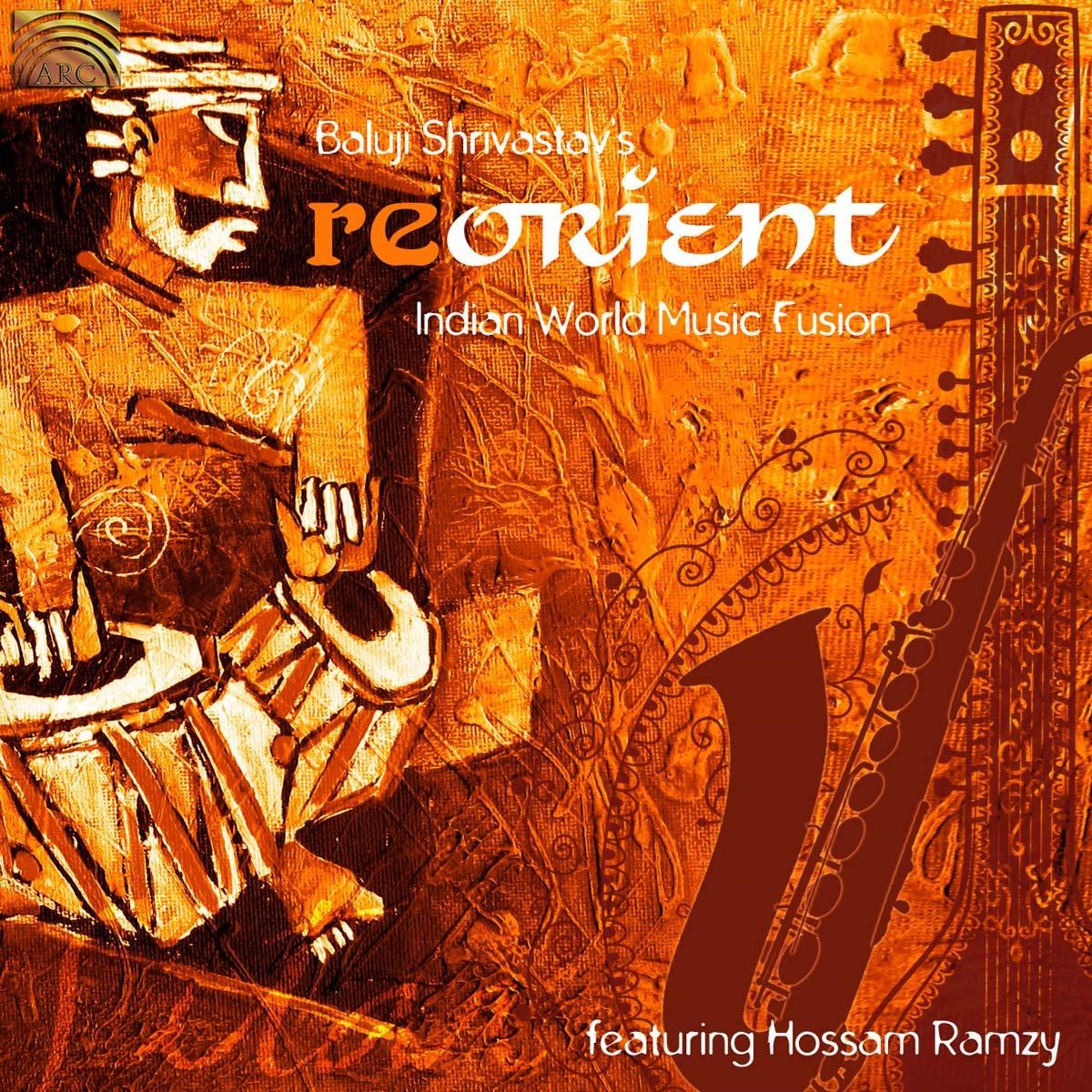 Baluji Shrivastav's Re-Orient Feat. Hossam Ramzy - Indian World Music Fusion