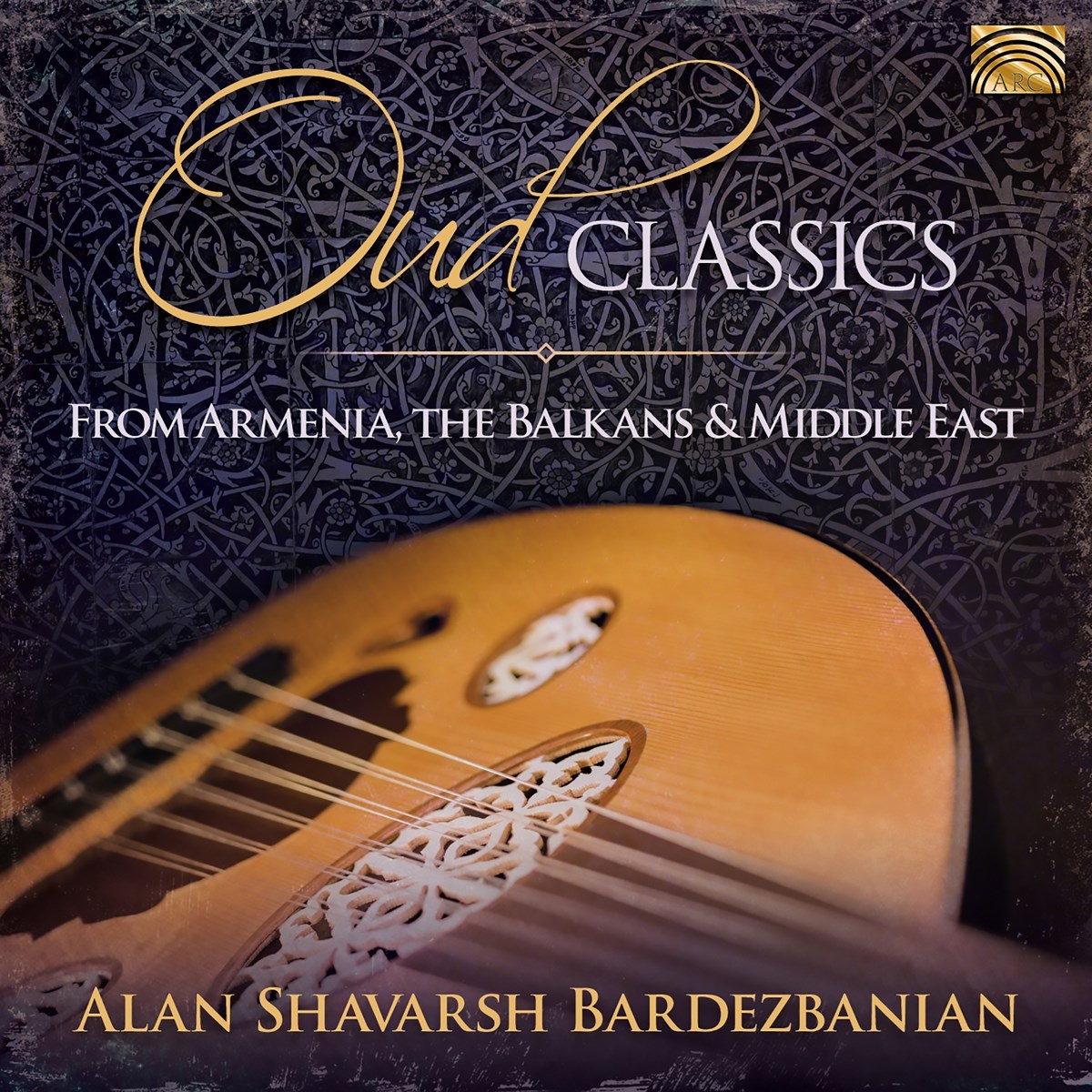 Afbeelding van Alan Shavarsh Bardezbanian - Oud Classics From Armenia, The Balkans & Middle Ea
