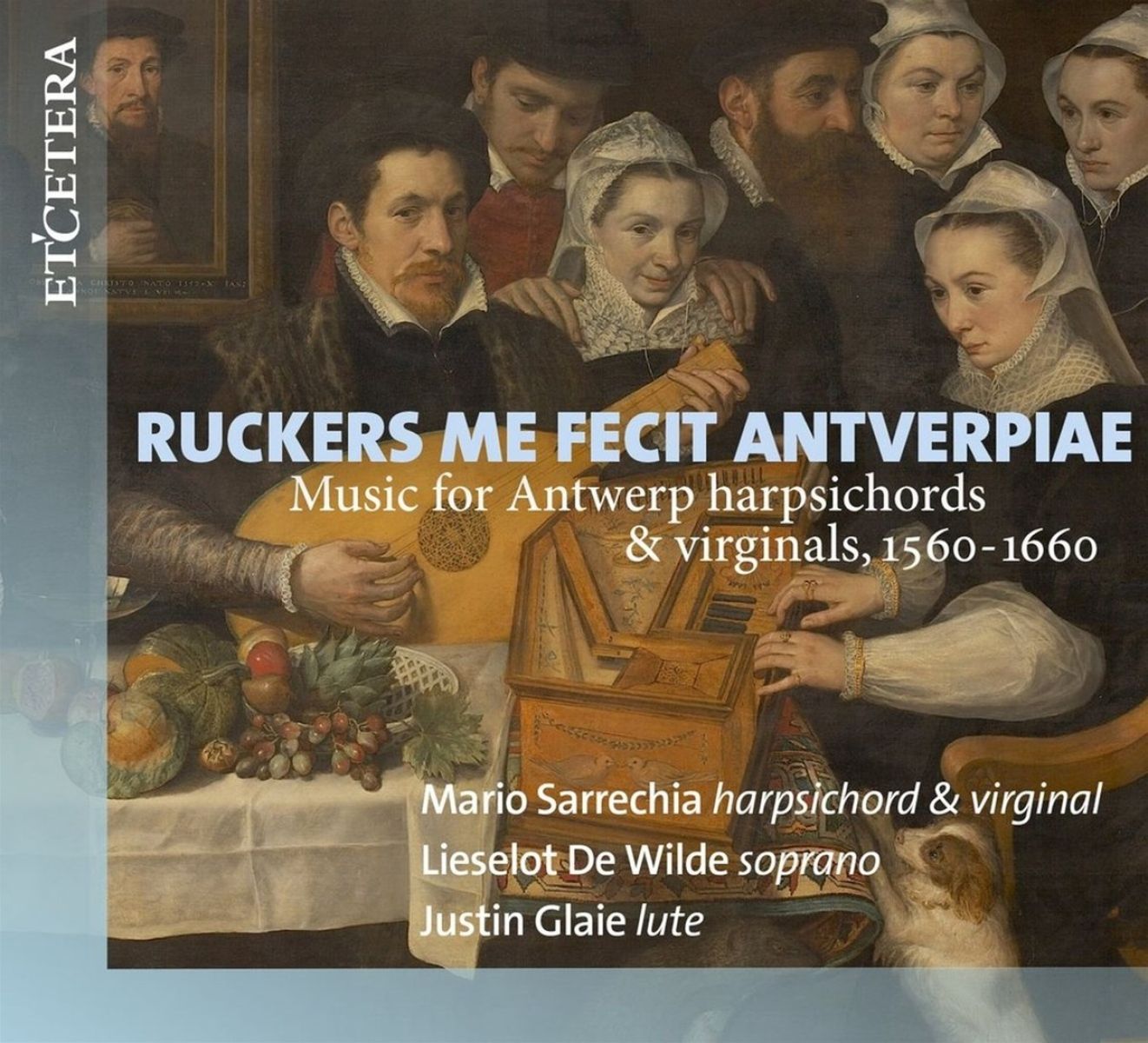 Afbeelding van Mario Sarrechia, Lieselot De Wilde, Justin Glaie - Ruckers Me Fecit Antverpia: Music For Antwerp Harpsichords & Virginals 1560 - 1660