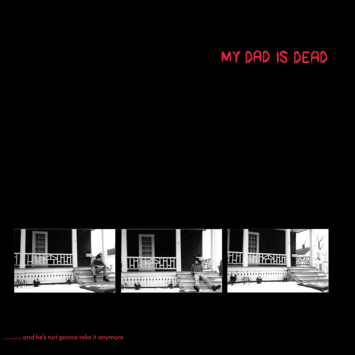 Afbeelding van My Dad Is Dead - ...And He's Not Gonna Take It Anymore