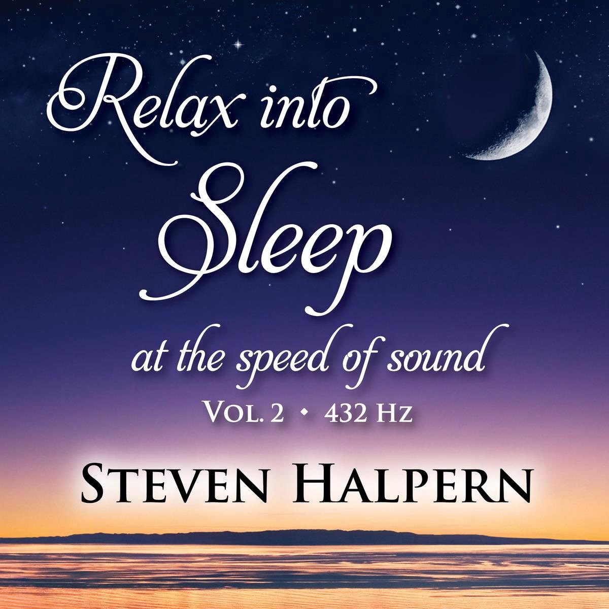 Afbeelding van Steven Halpern - Relax Into Sleep At The Speed Of Sound Vol.2 (432 Hz)