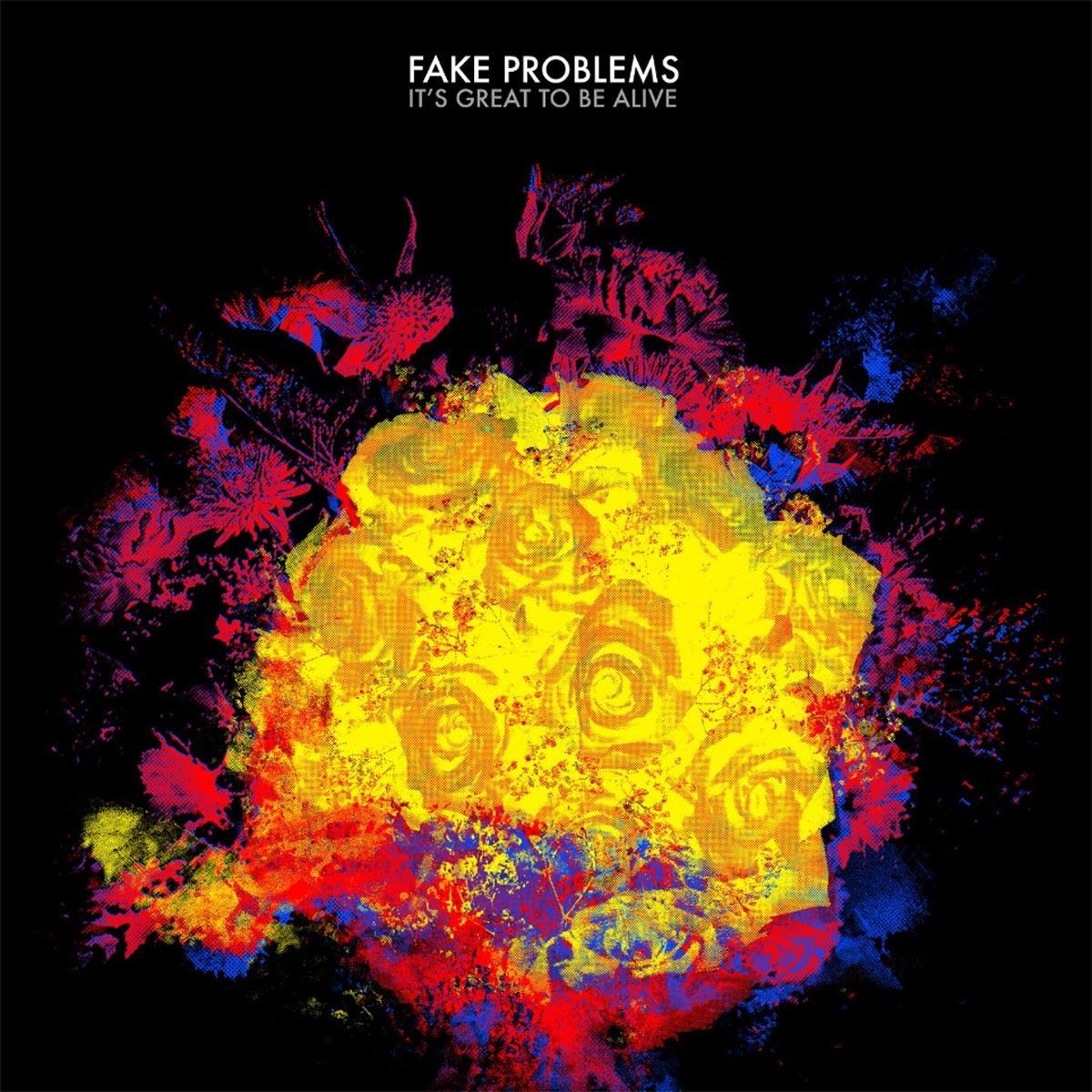 Fake Problems - It's Great To Be Alive