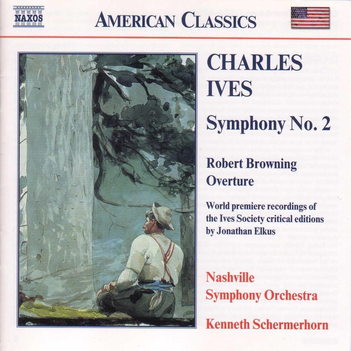 Nashville Symphony Orchestra, Kenneth Schermerhorn - Charles Ives: Symphony No. 2 | Robert Browning Overture
