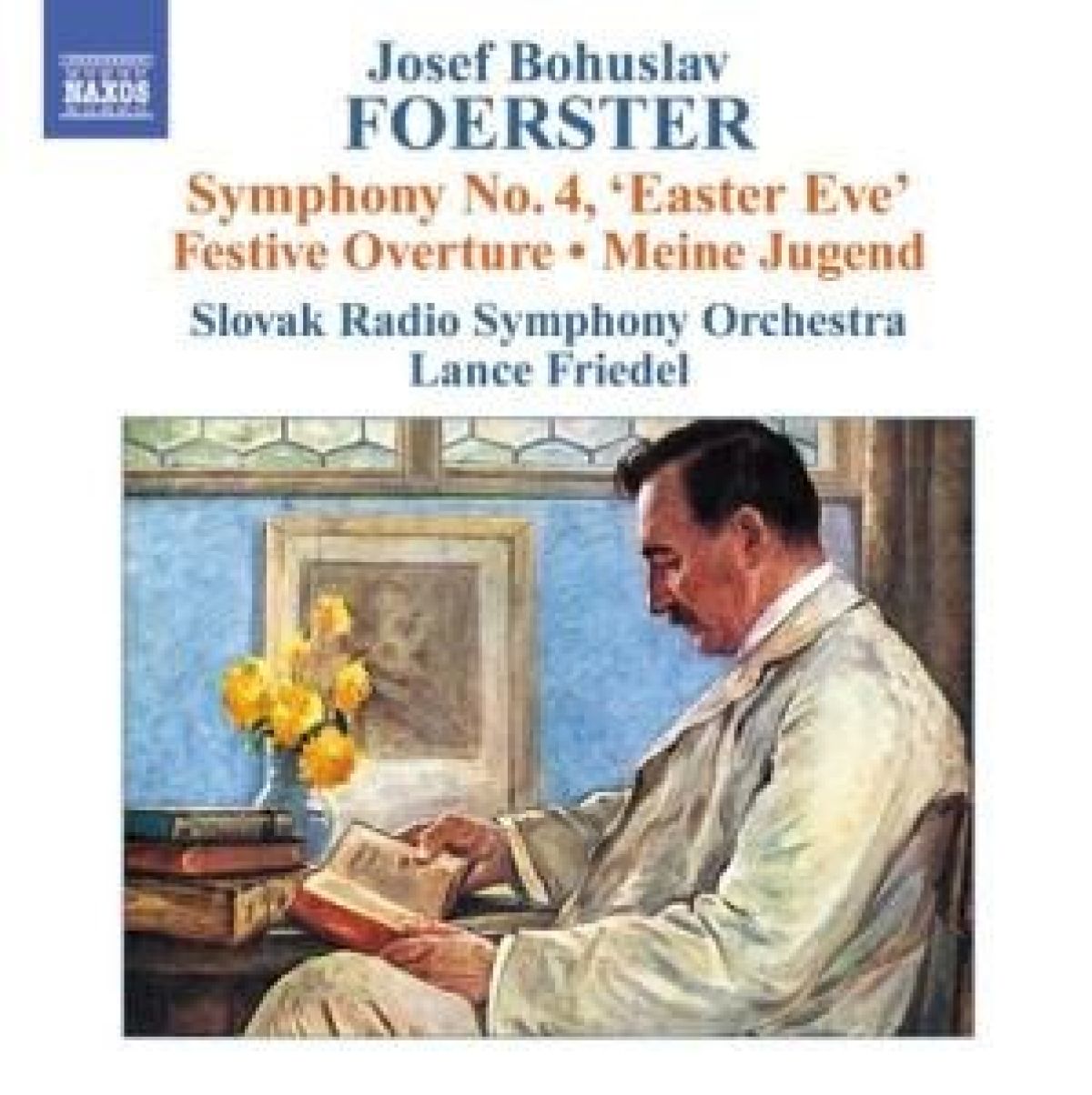 Afbeelding van Slovak Radio Symphony Orchestra, Lance Friedel - Foerster: Symphony No. 4, 'Easter Eve'; Festive Overture; Meine Jugend