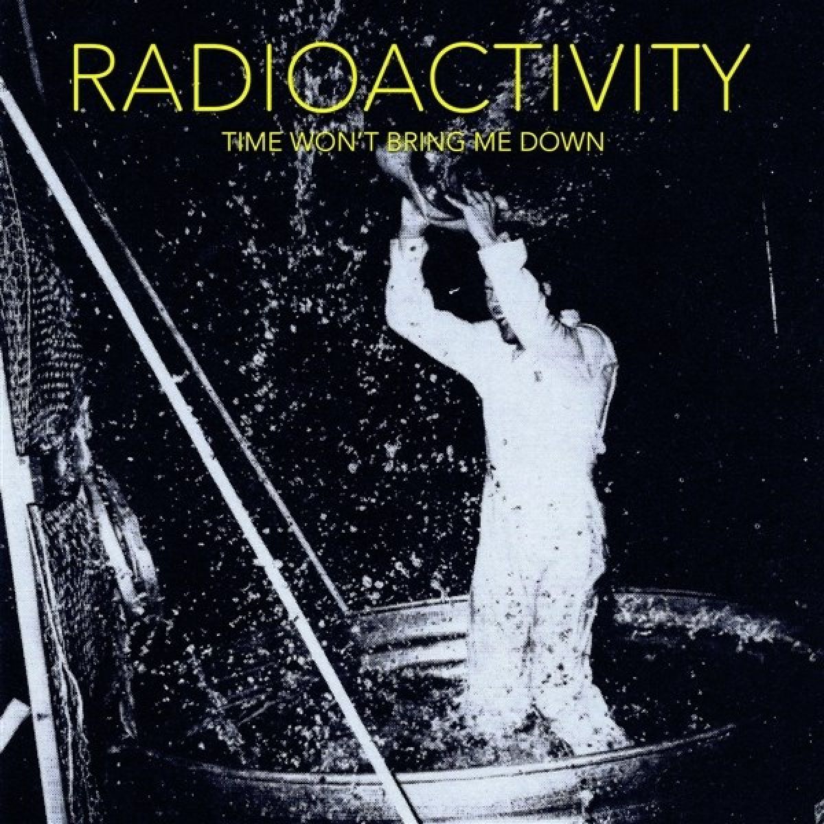 Afbeelding van Radioactivity - Time Won't Bring Me Down