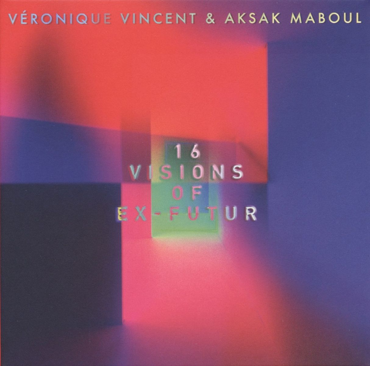 Véronique Vincent & Aksak Maboul - 16 Visions Of Ex-Futur
