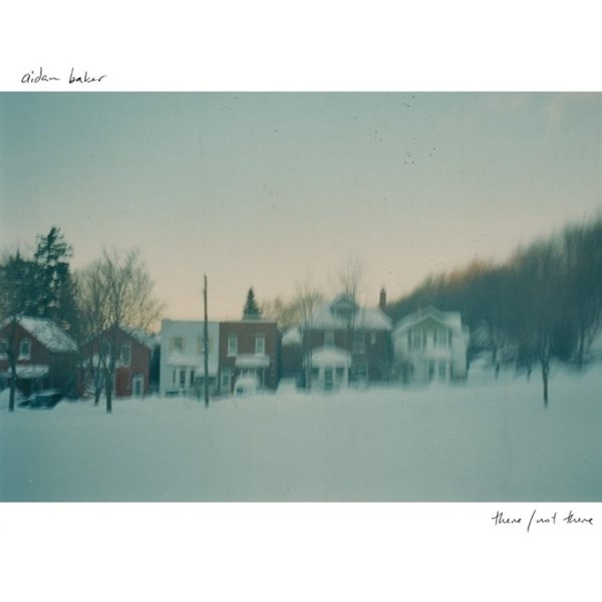 Aidan Baker - There / Not There