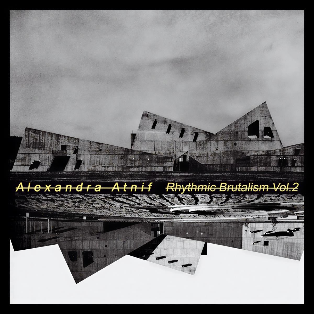 Alexandra Atnif - Rhythmic Brutalism, Vol. 2