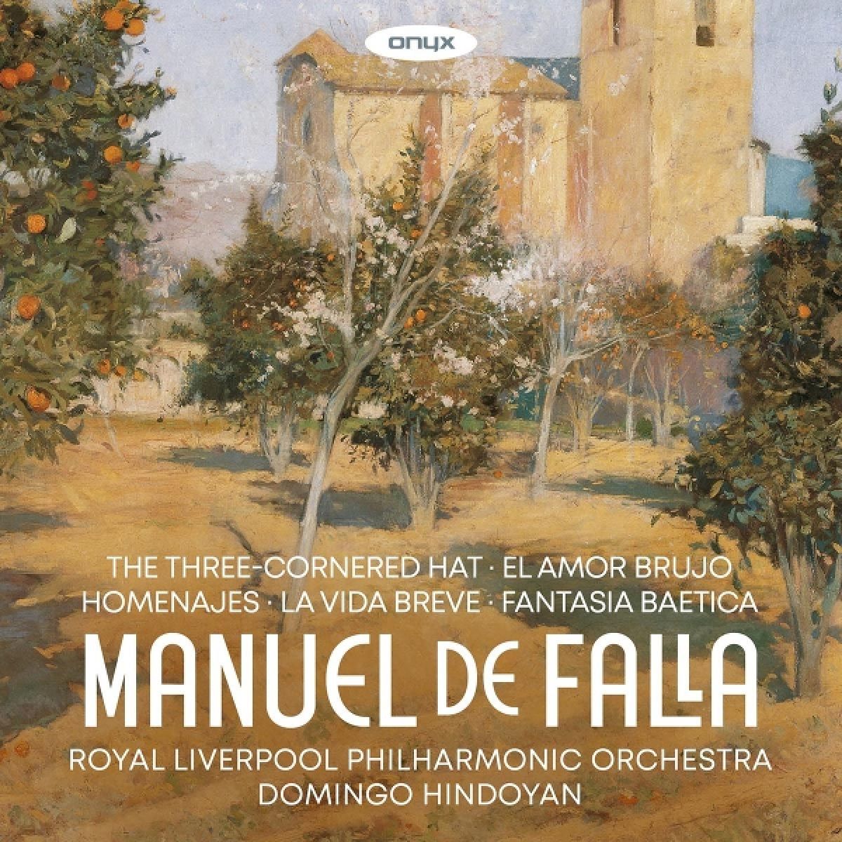Royal Liverpool Philharmonic Orchestra & Domingo Hindoyan - Manuel De Falla: El Sombrero De Tres Picos / El Amor Brujo