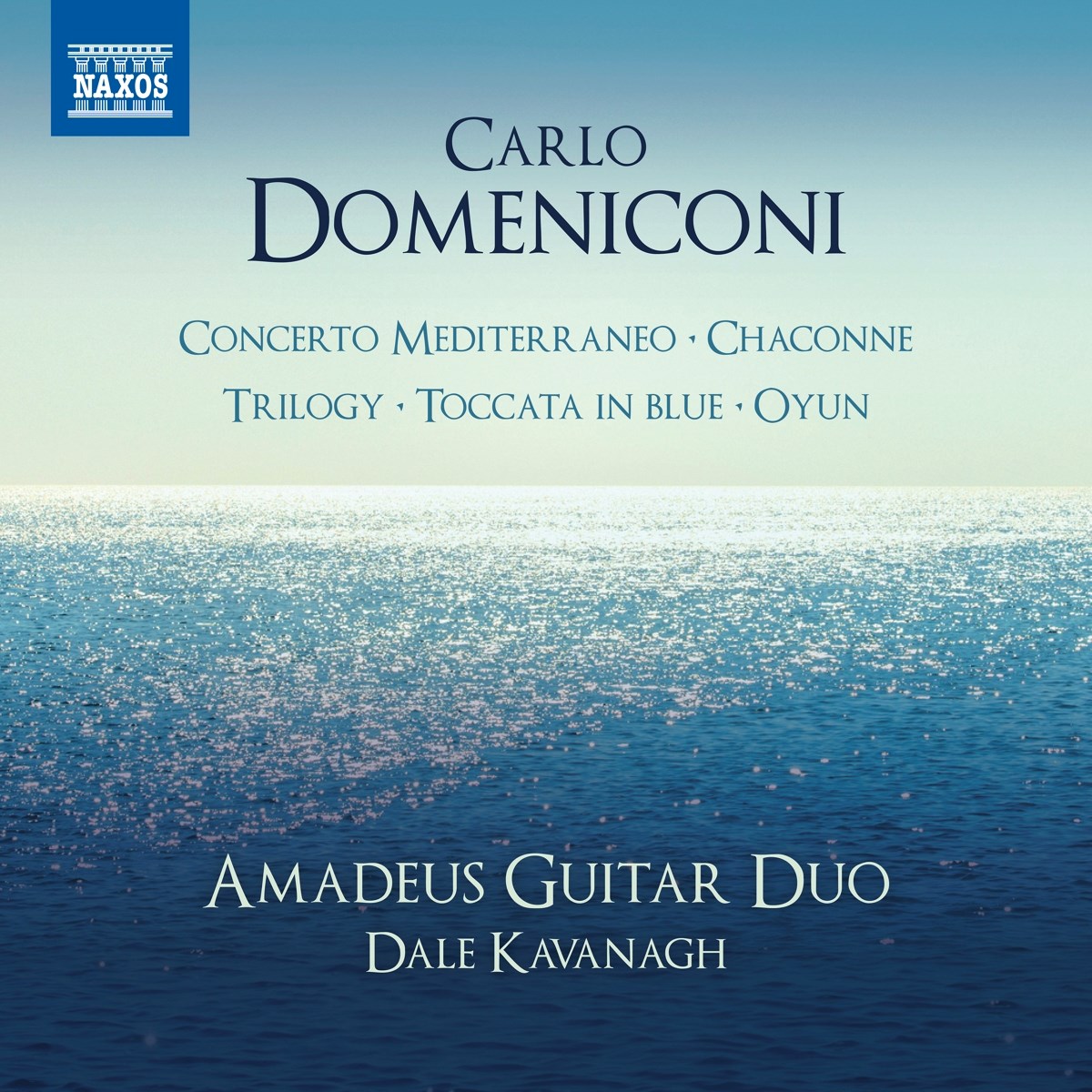 Amadeus Guitar Duo, Dale Kavanagh - Domeniconi: Concerto Mediterraneo/Chaconne/Trilogy/Toccata In Blue/Oyun