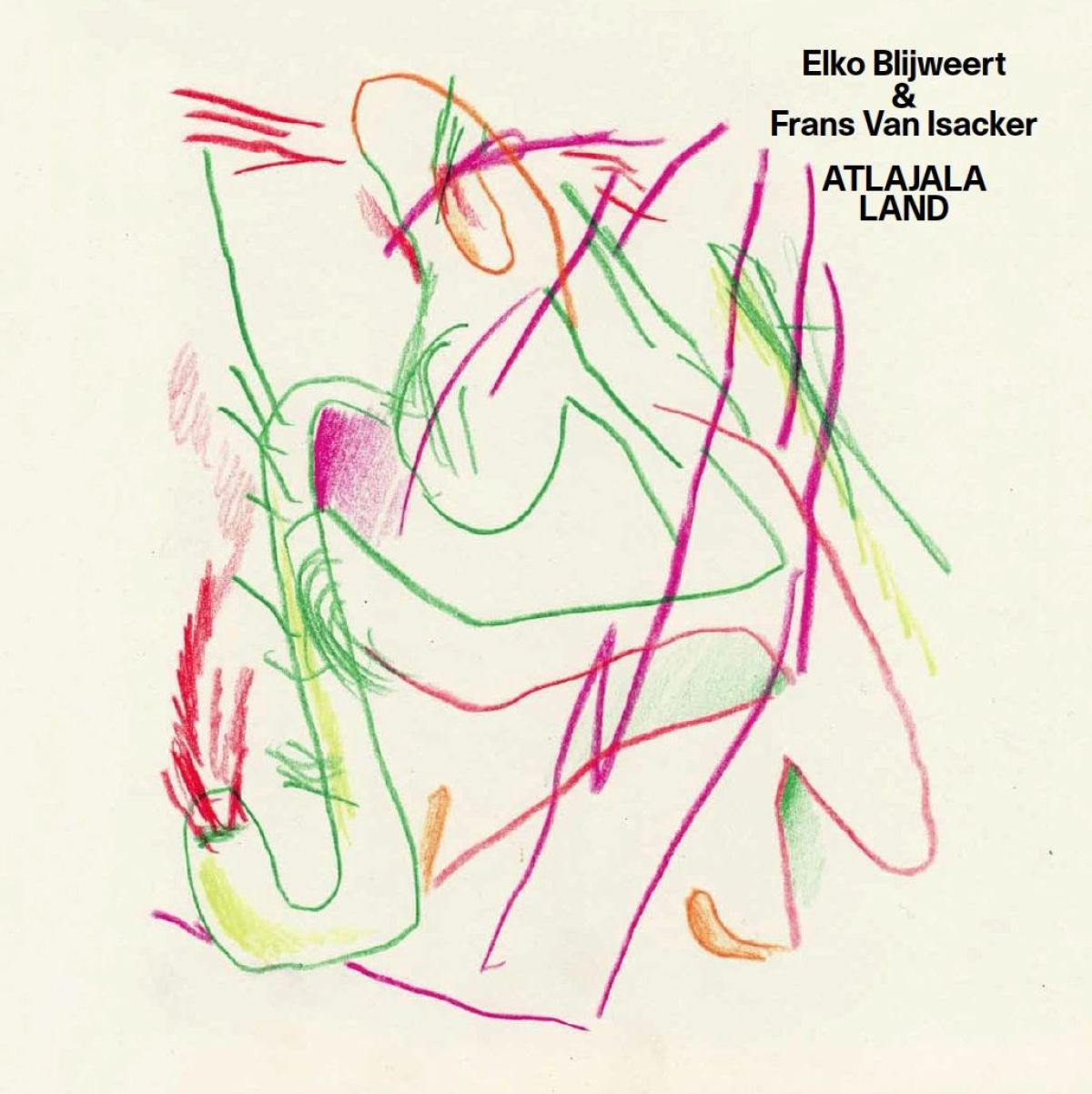 Elko Blijweert & Frans Van Isacker - Atlajala Land