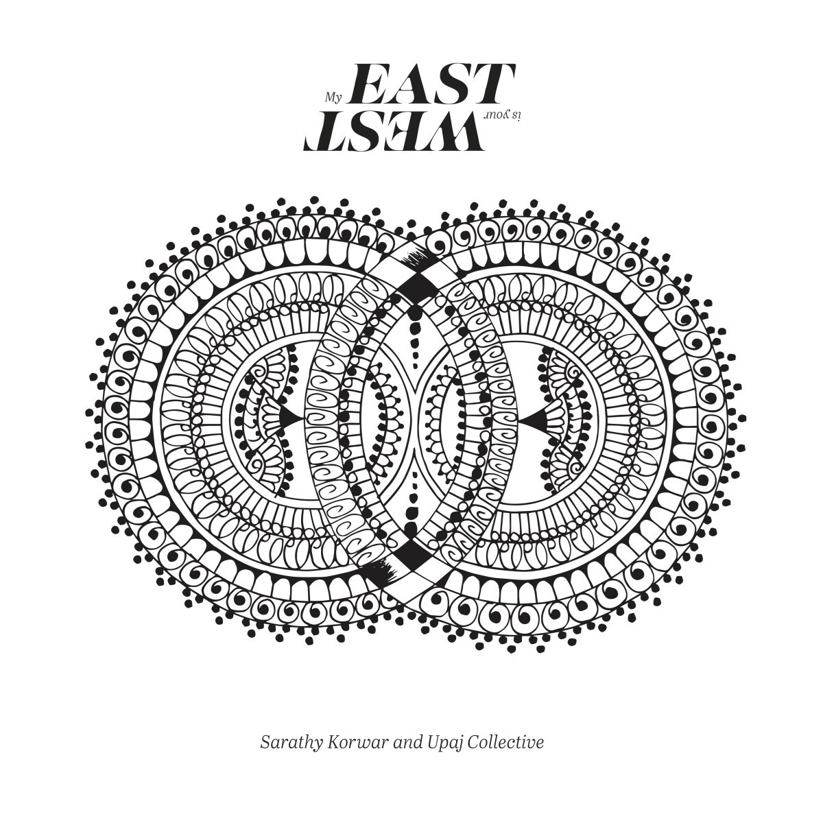 Sarathy Korwar & Upaj Collective - My East Is Your West