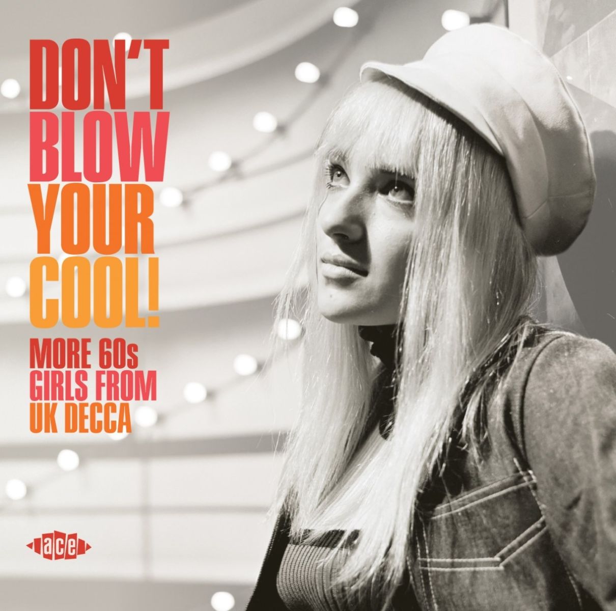 Various Artists - Don't Blow Your Cool! (More 60s Girls from UK Decca)