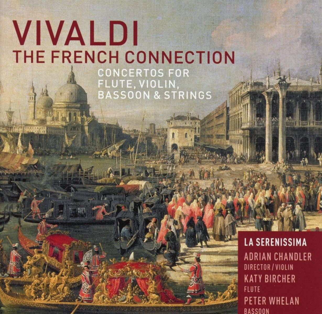 La Serenissima, Adrian Chandler, Katy Bircher, Peter Whelan - Vivaldi: The French Connection: Concertos For Flute, Violin, Bassoon & Strings