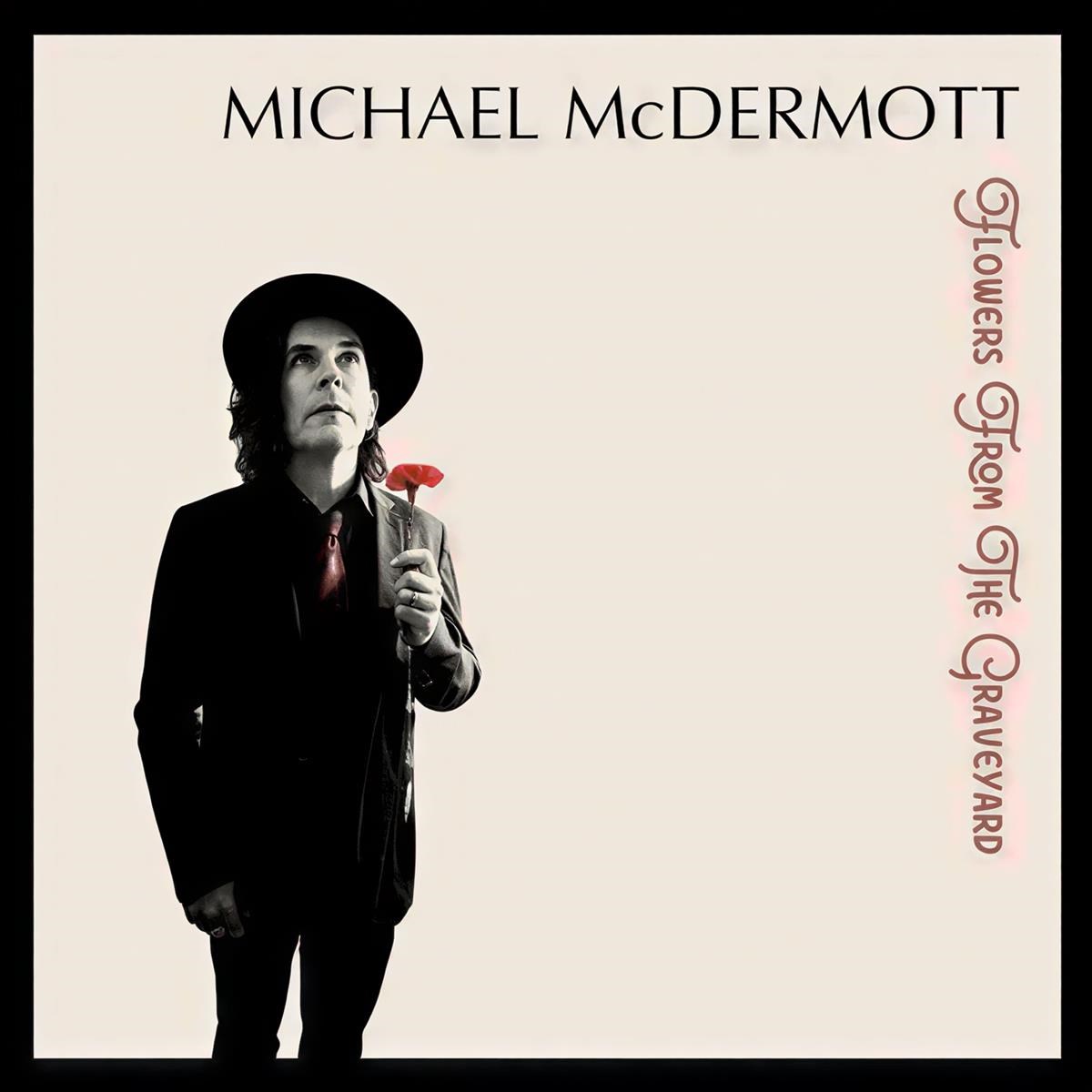 Afbeelding van Michael McDermott - Flowers From The Graveyard