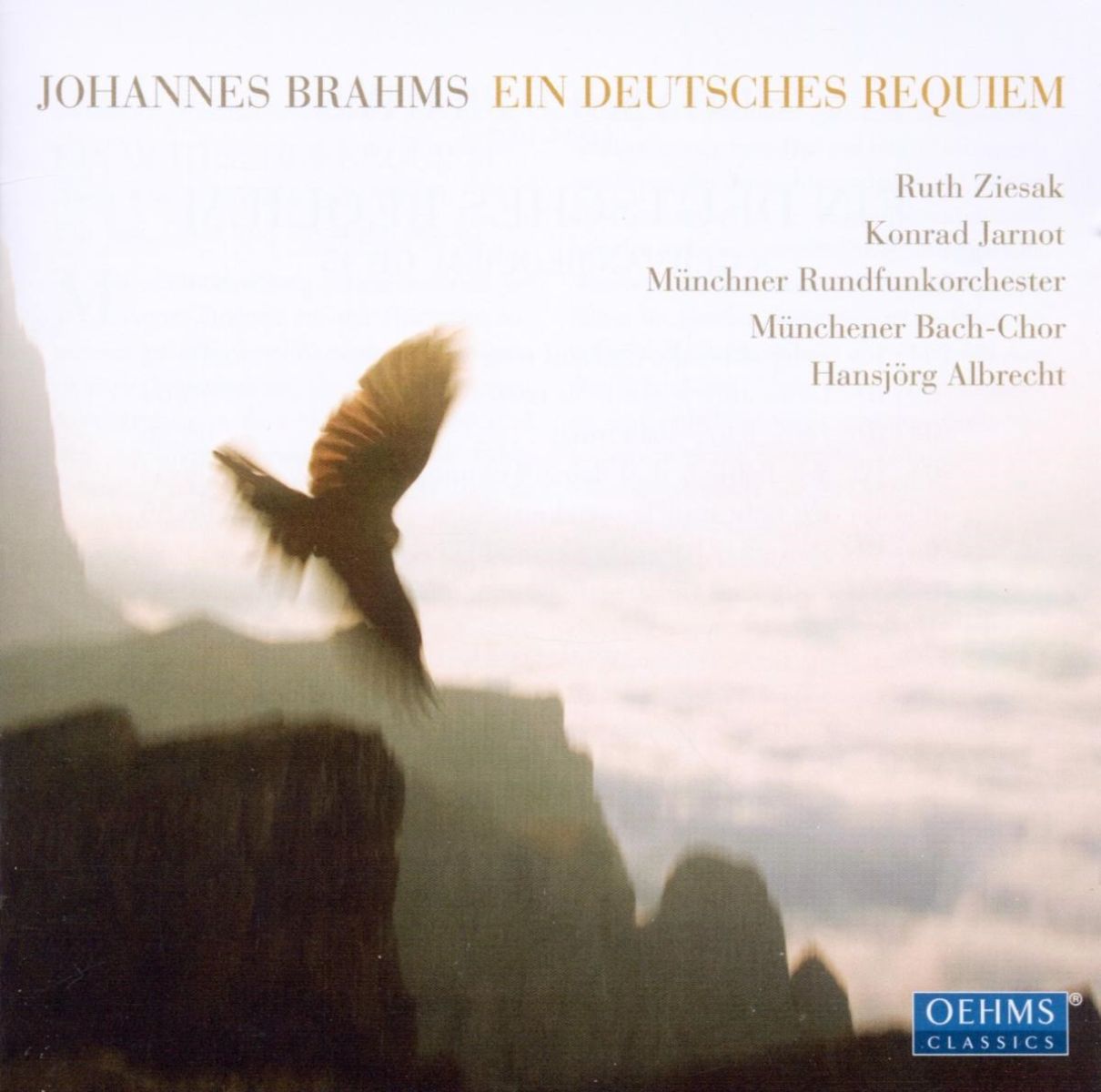 Ruth Ziesak, Konrad Jarnot, Münchener Bach-Chor, Münchner Rundfunkorchester, Hansjörg Albrecht - Brahms: Ein Deutsches Requim