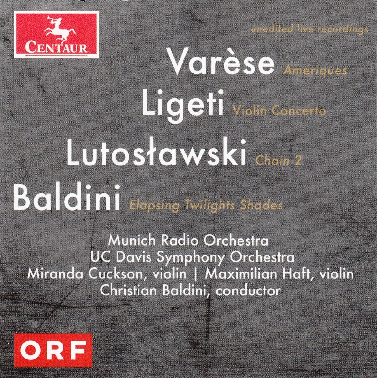 Afbeelding van Christian Baldini, Münchner Rundfunkorchester, UC Davis Symphony Orchestra, Miranda Cuckson, Maximilian Haft - Varèse, Lutoslawski, Ligeti, & Baldini