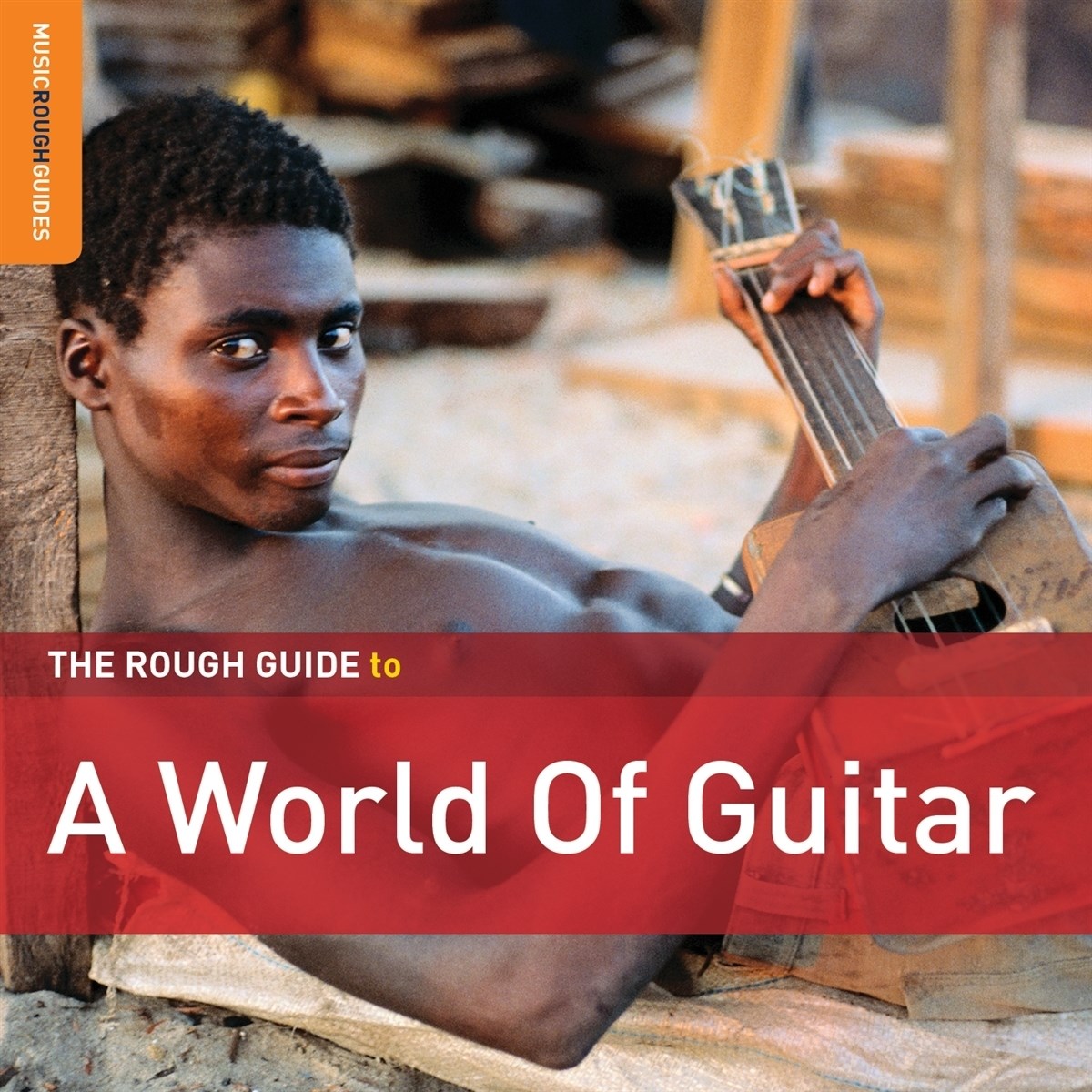 Various Artists - The Rough Guide To A World Of Guitar