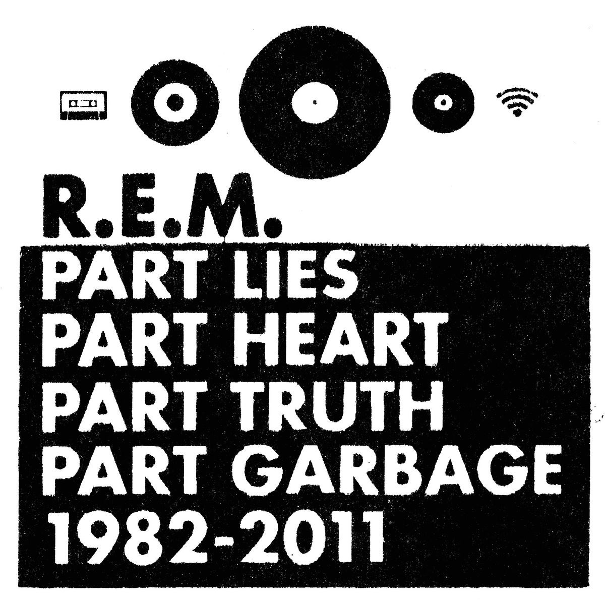 R.E.M. - Part Lies Part Heart Part Truth Part Garbage 1982 - 2011
